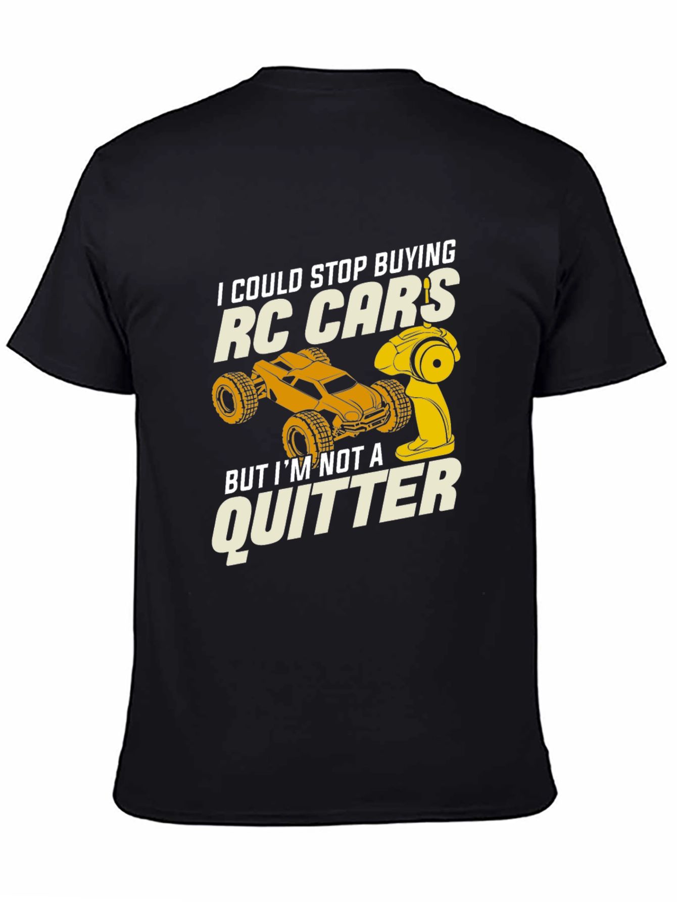 RC Car Enthusiast T-Shirt - Not a Quitter!