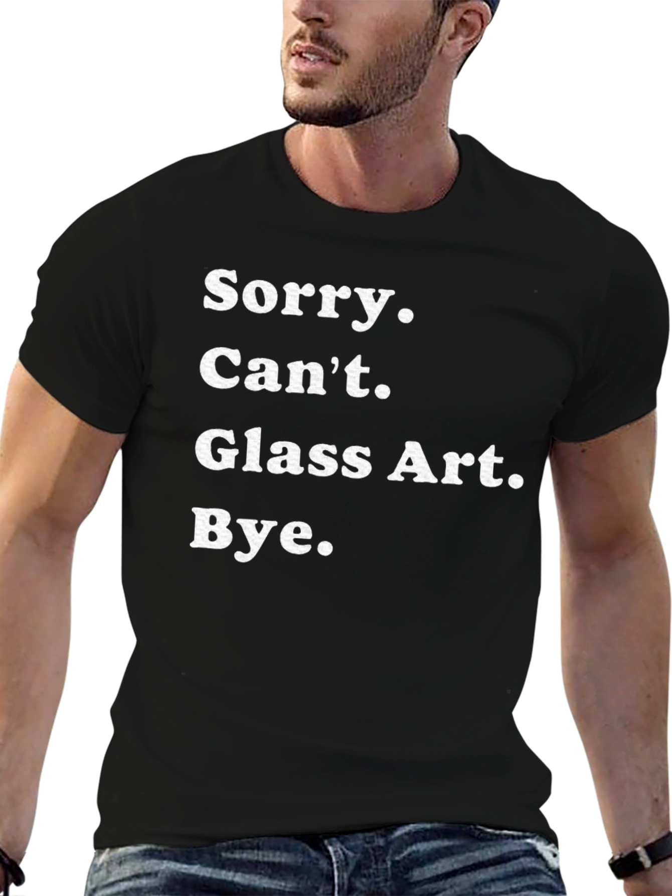 Funny Glass Art T-Shirt - Sorry Cant Bye