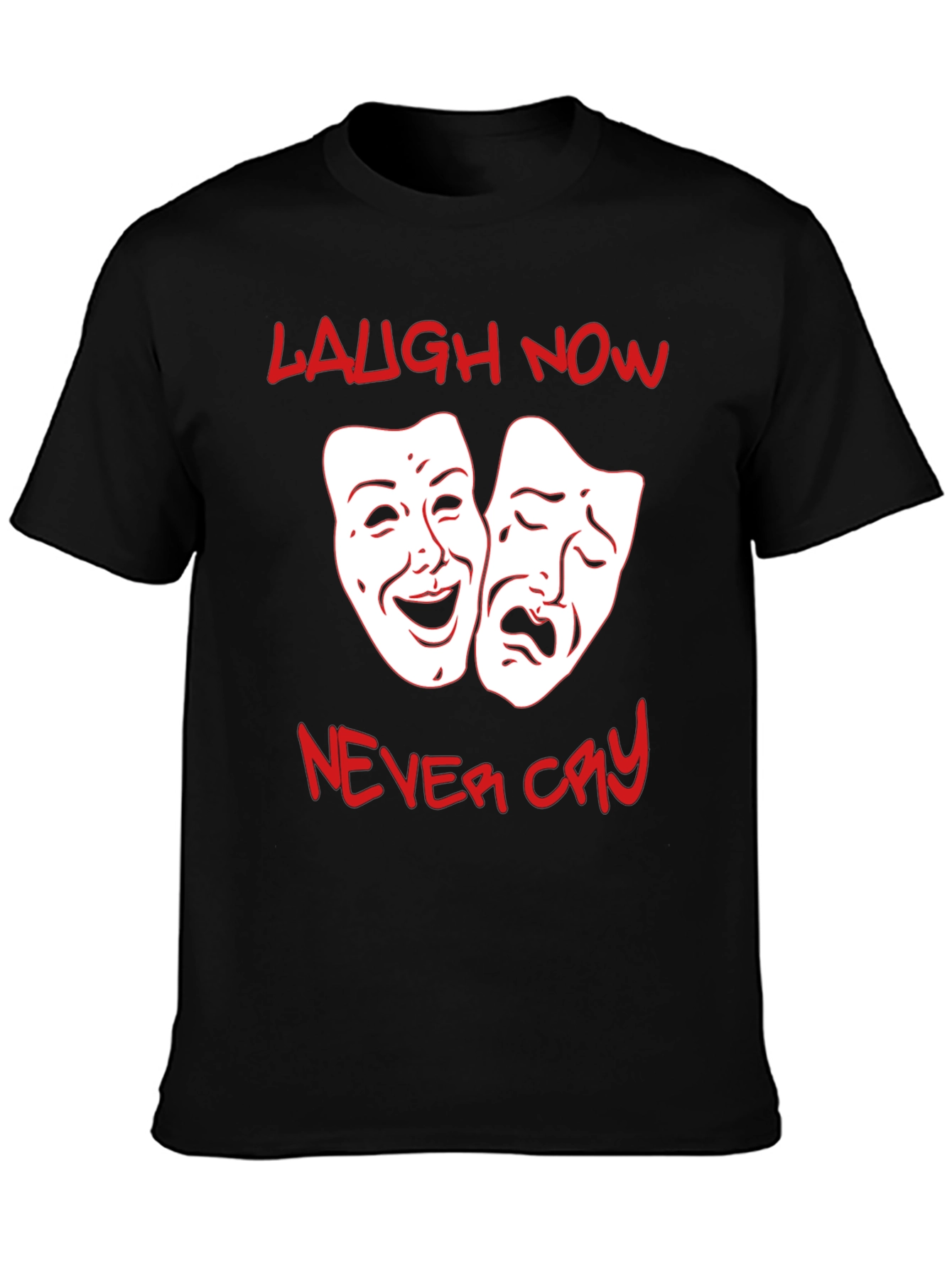 Laugh Now Never Cry Graphic T-Shirt