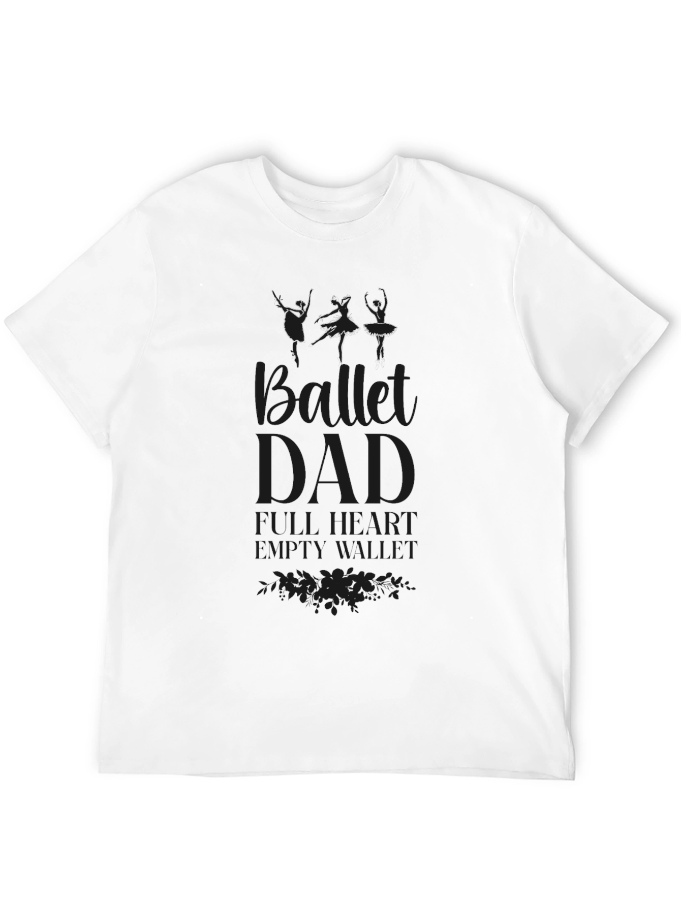 Ballet Dad T-Shirt - Full Heart Empty Wallet
