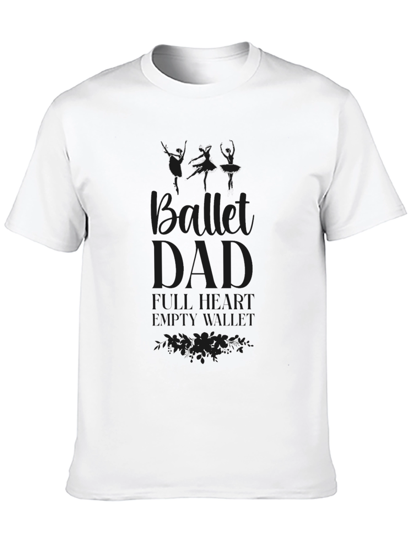 Ballet Dad T-Shirt - Full Heart Empty Wallet