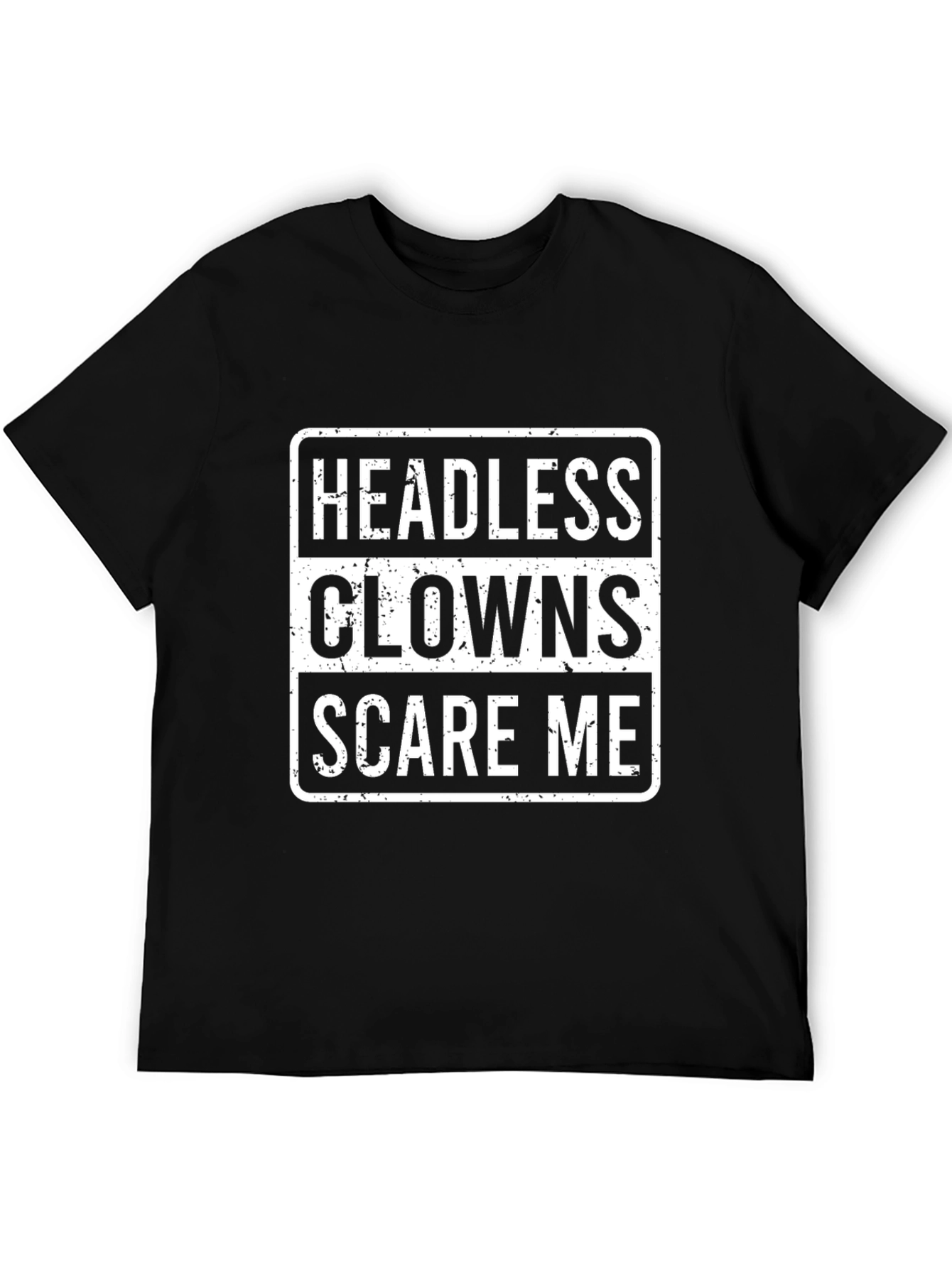 Headless Clowns Scare Me Graphic Tee