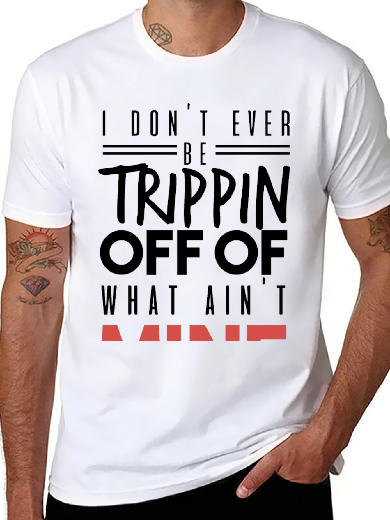I Dont Ever Be Trippin T-Shirt