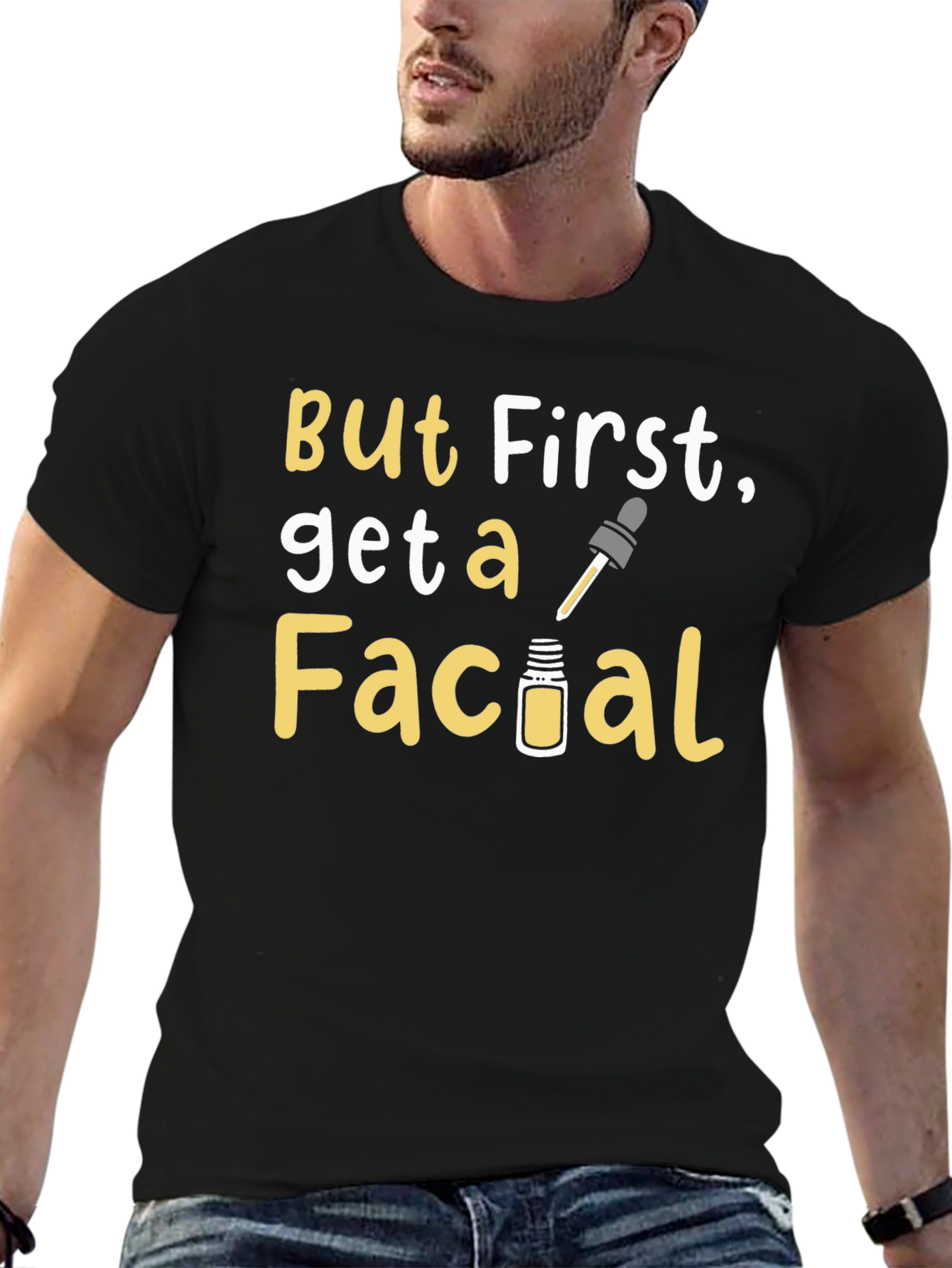 But First Get a Facial T-Shirt