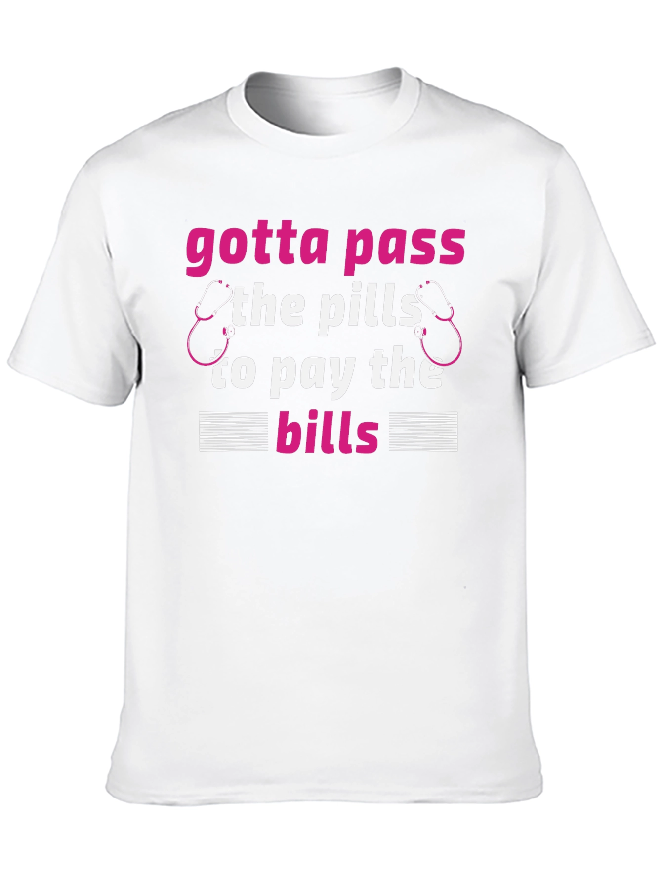 Gotta Pass The Pills Funny Medical T-Shirt