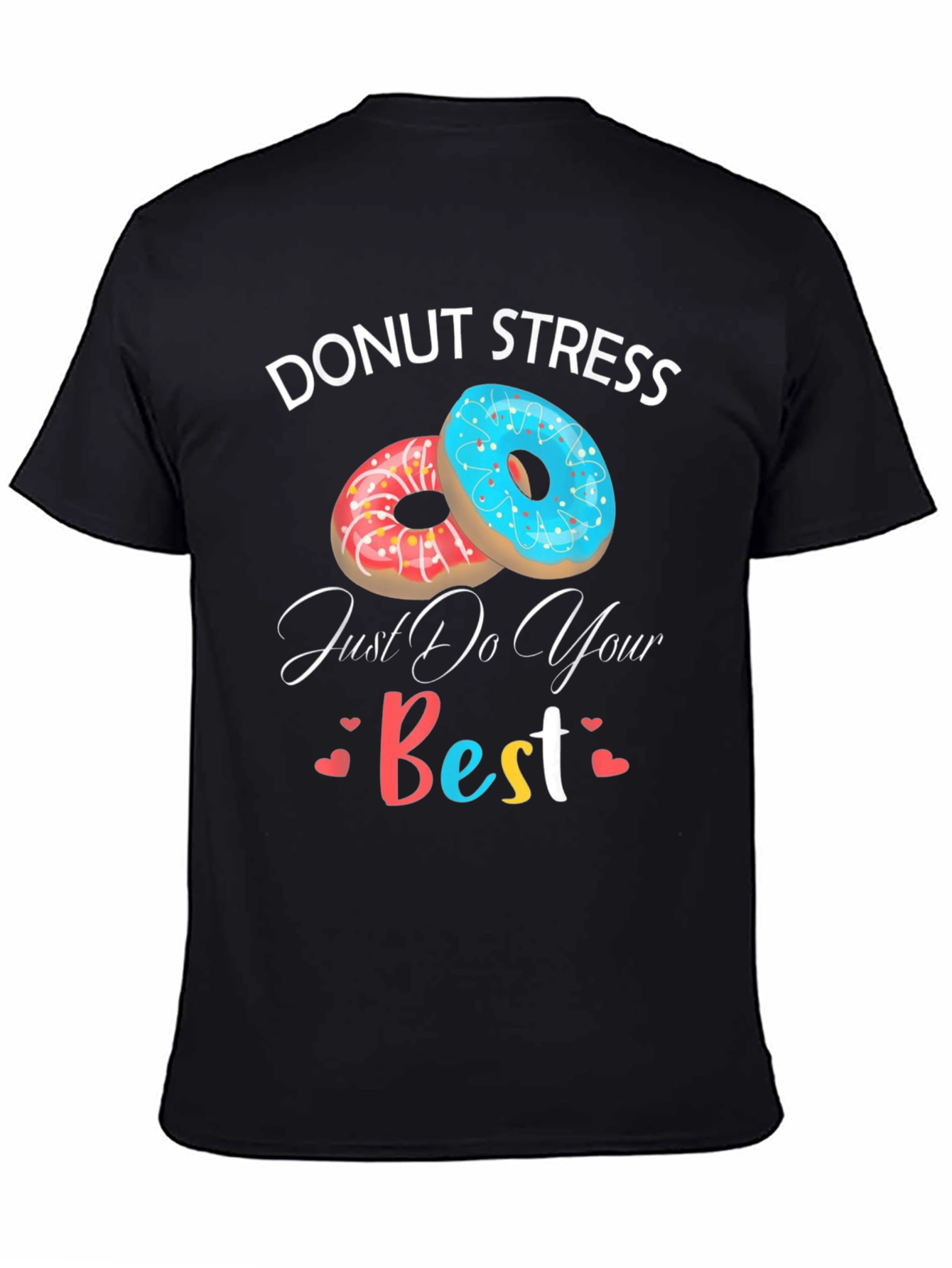 Donut Stress T-Shirt - Funny Motivational Comfortable