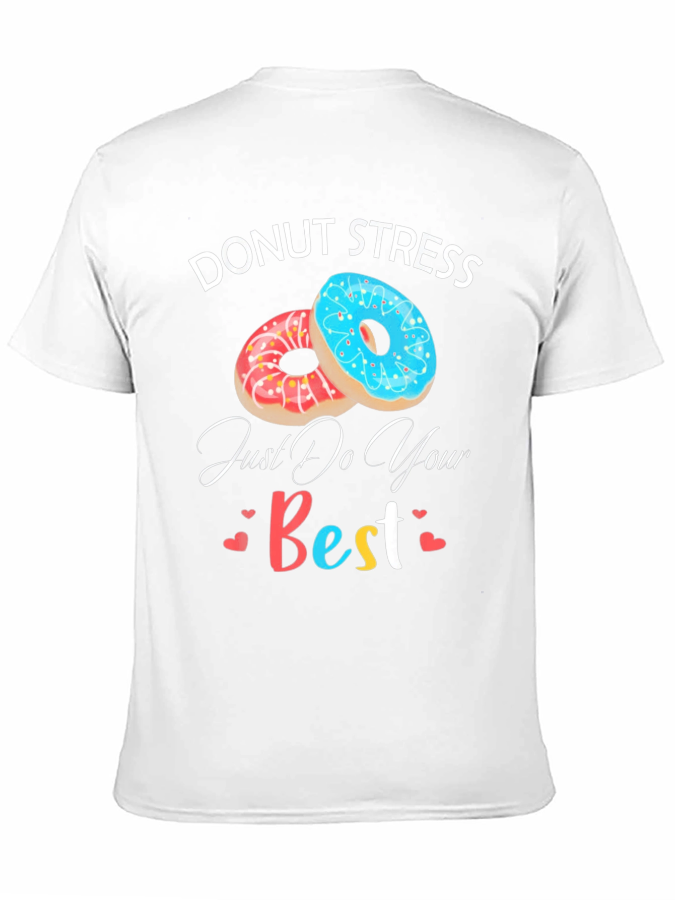 Donut Stress T-Shirt - Funny Motivational Comfortable