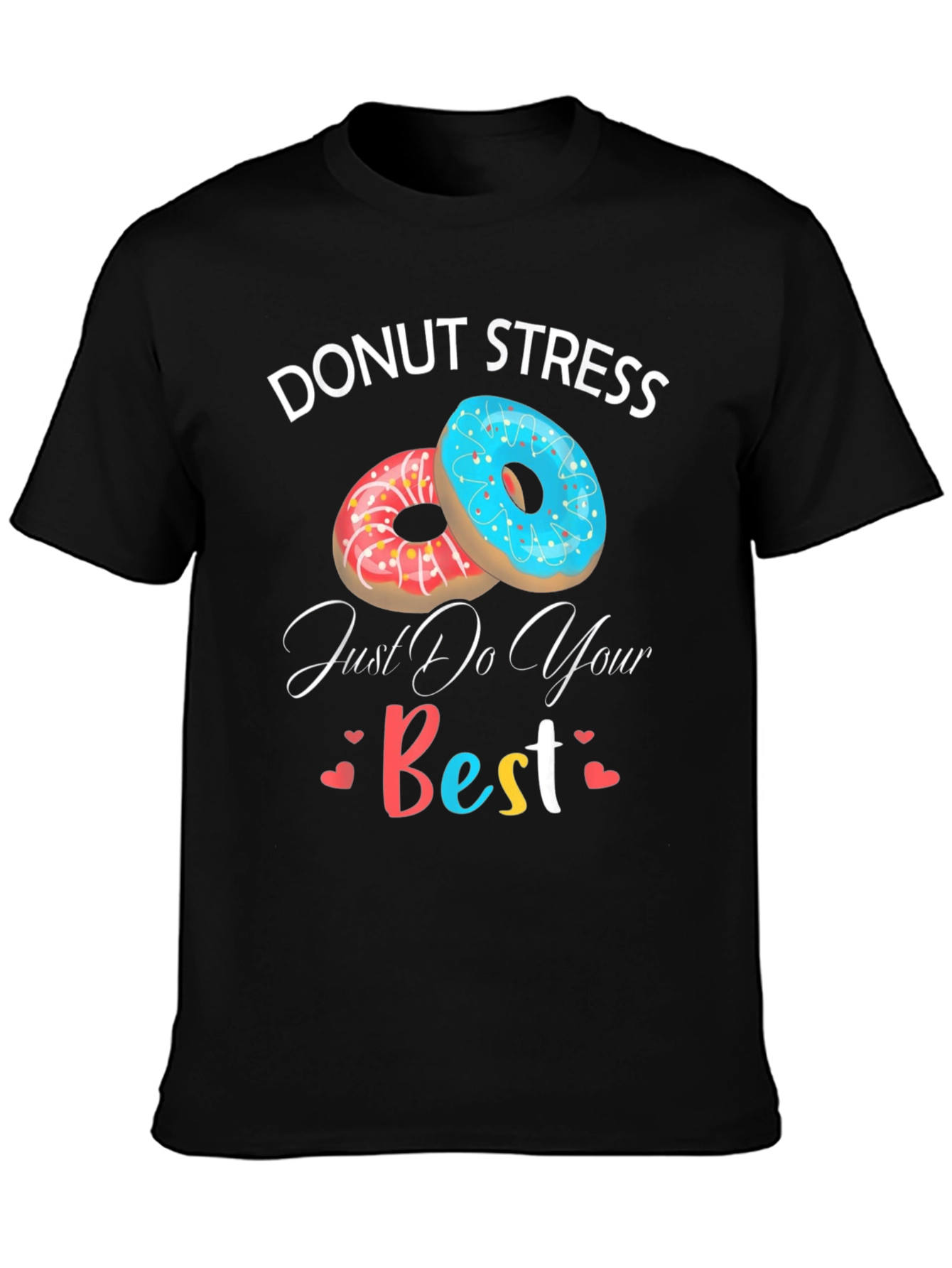 Donut Stress T-Shirt - Funny Motivational Comfortable