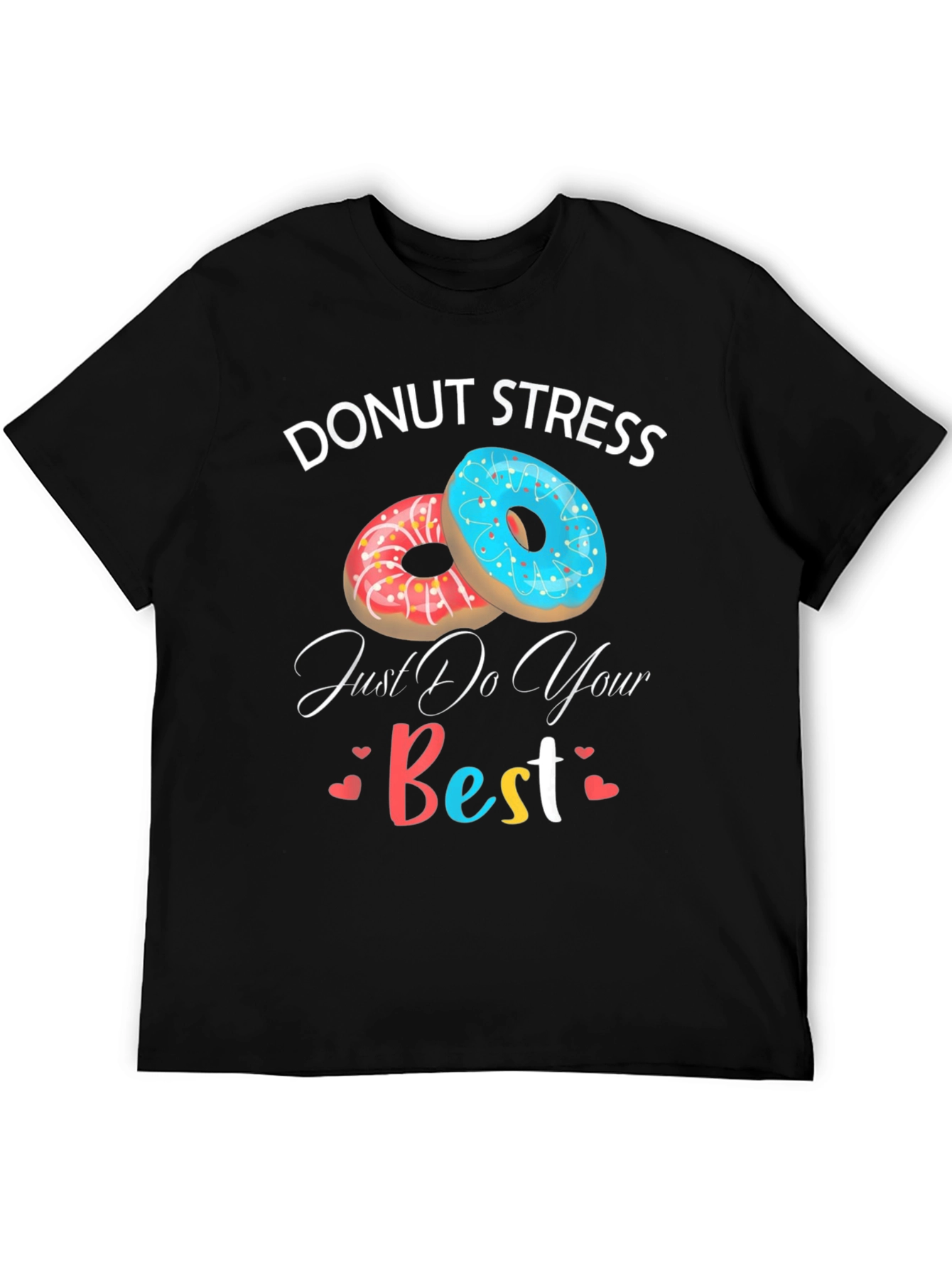 Donut Stress T-Shirt - Funny Motivational Comfortable