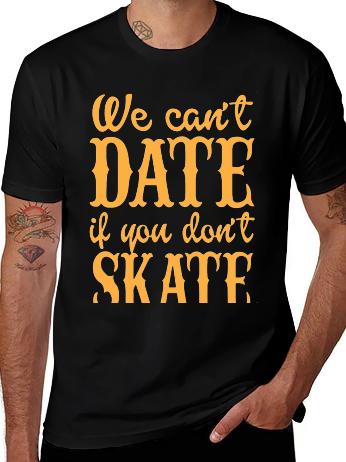 We Cant Date if You Dont Skate T-Shirt