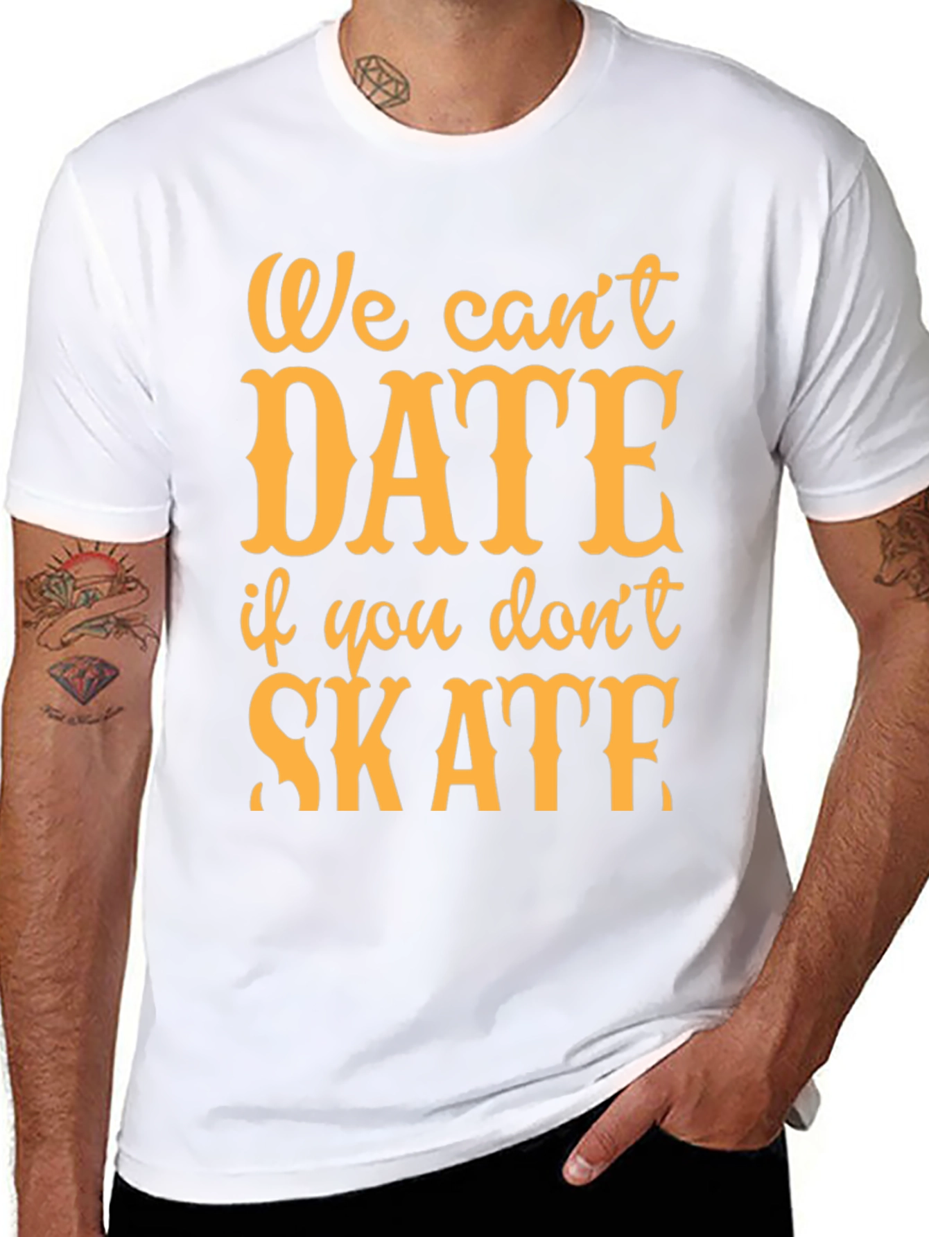 We Cant Date if You Dont Skate T-Shirt