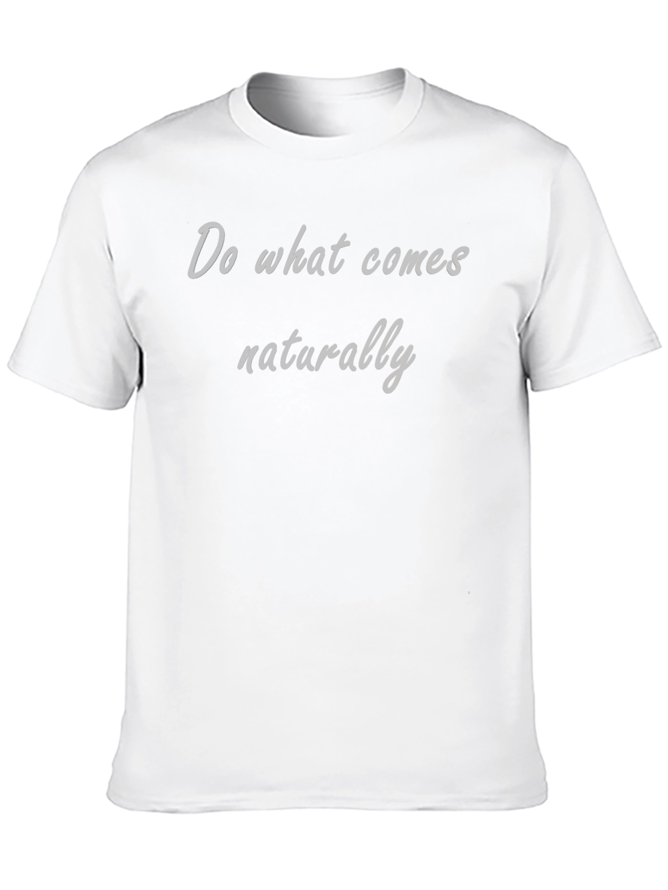 Do What Comes Naturally Graphic T-Shirt - Casual Wear