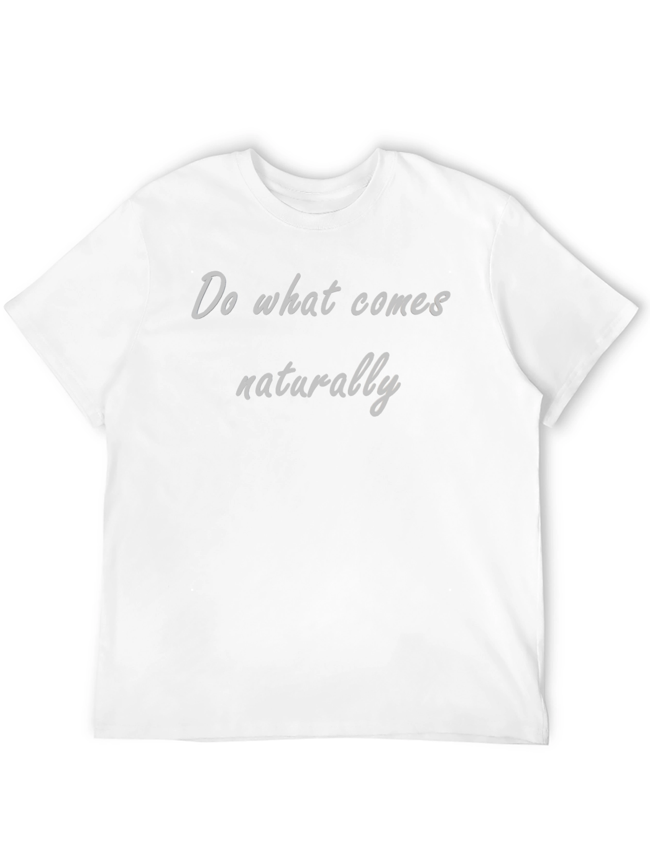 Do What Comes Naturally Graphic T-Shirt - Casual Wear