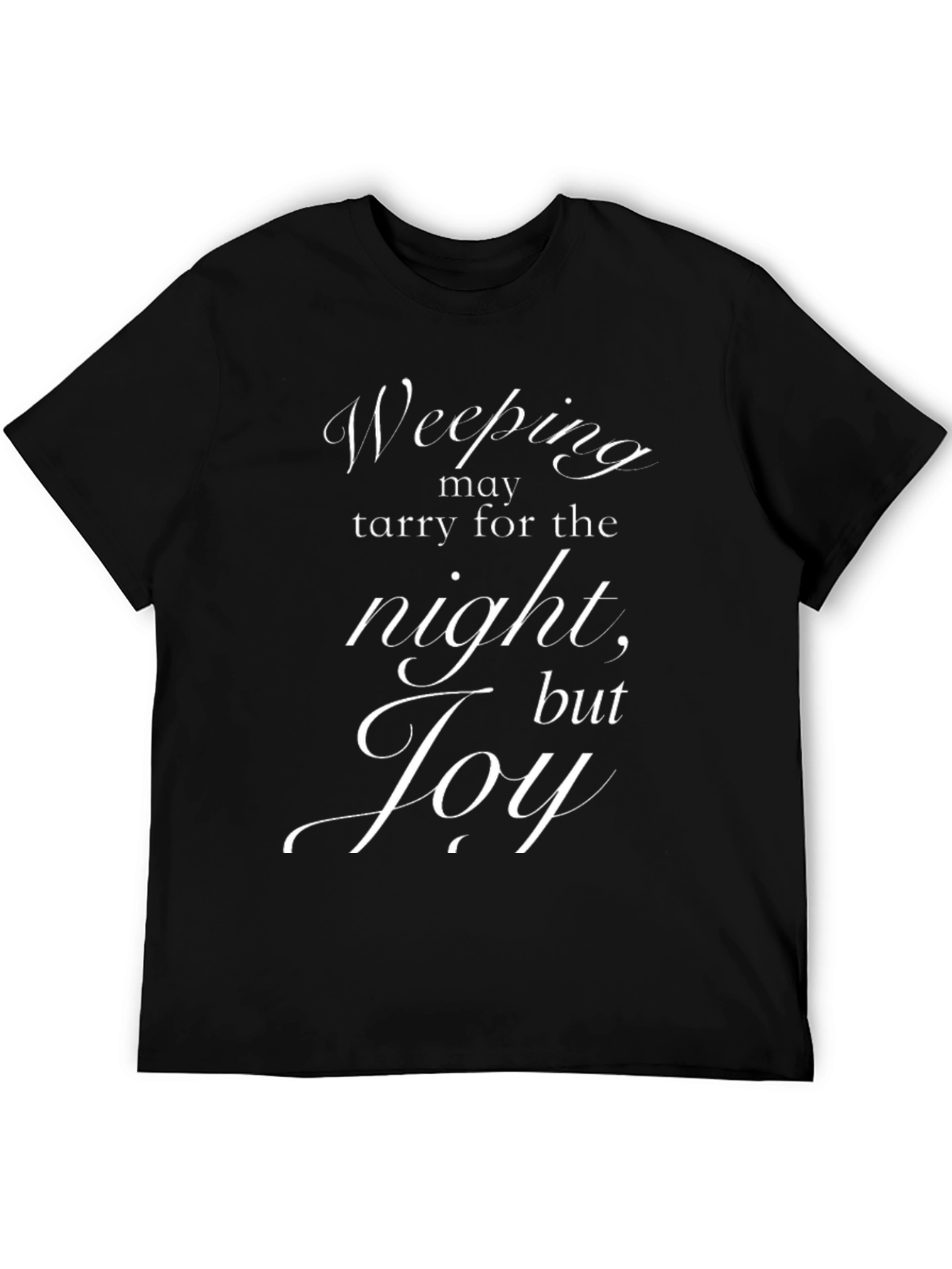 Weeping May Tarry for the Night Joy T-Shirt