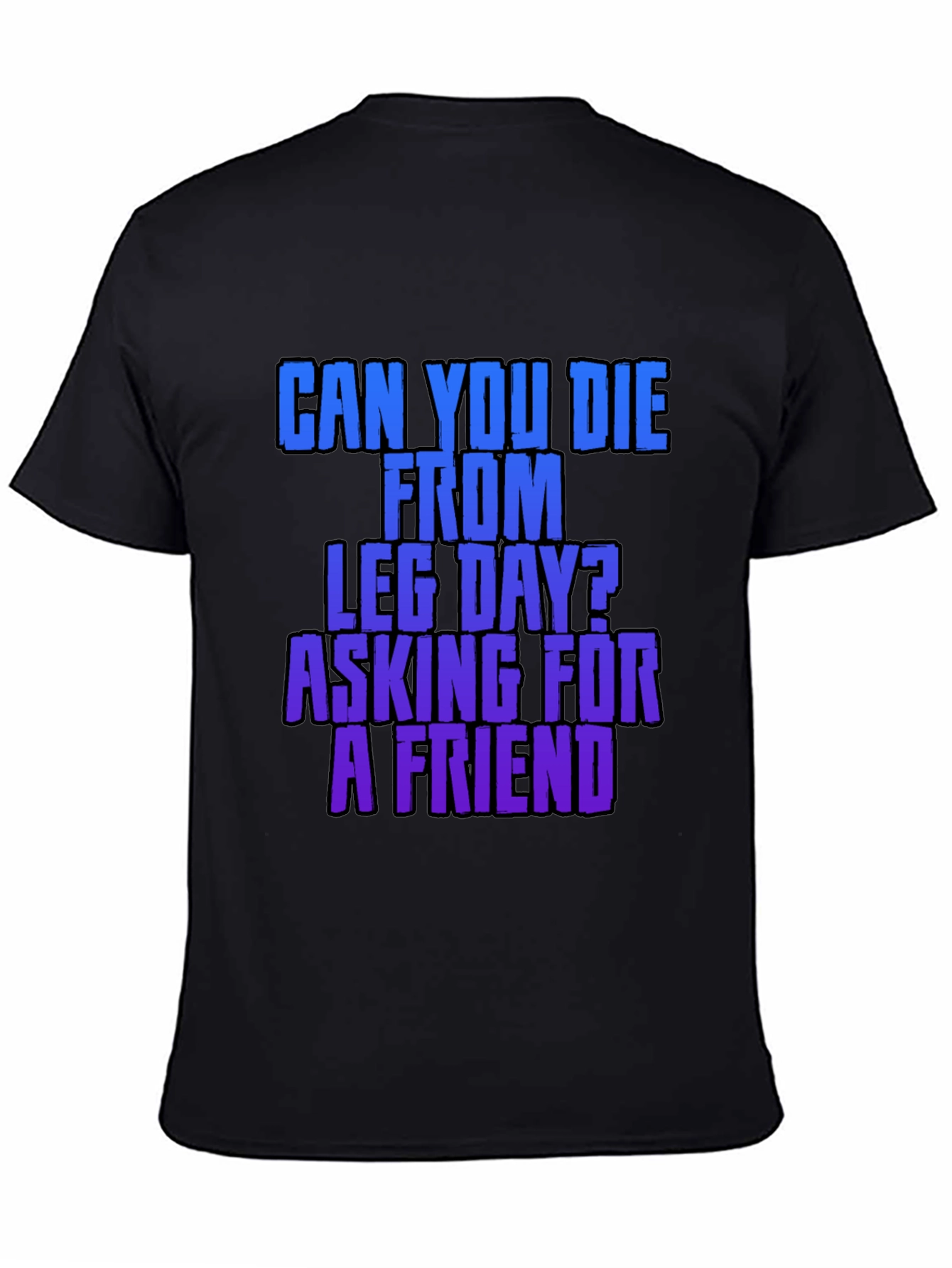 Leg Day? Asking for a Friend Black T-Shirt