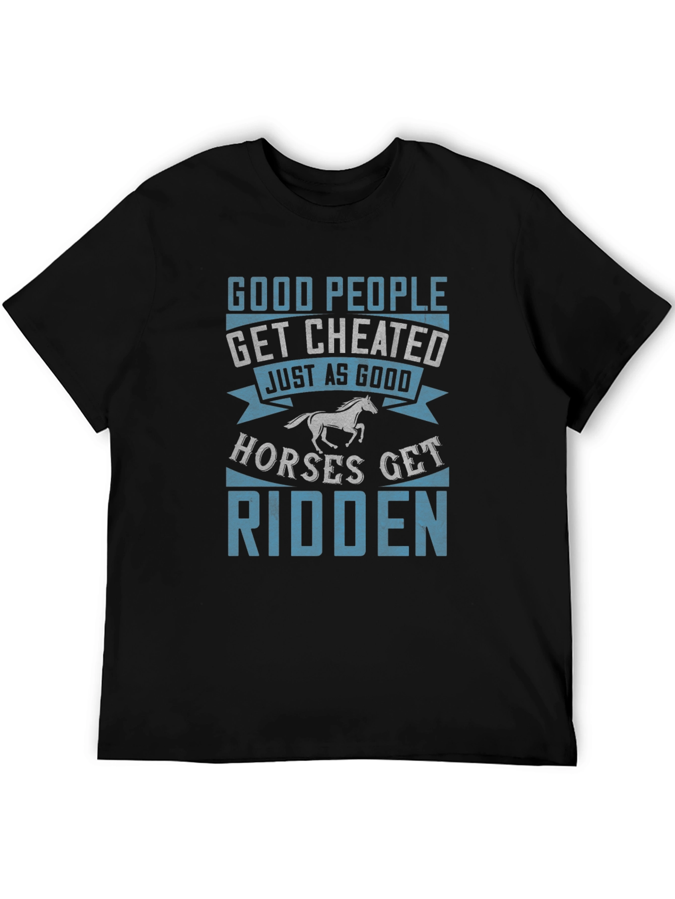 Good People Get Cheated T-Shirt Horse Lover Tee