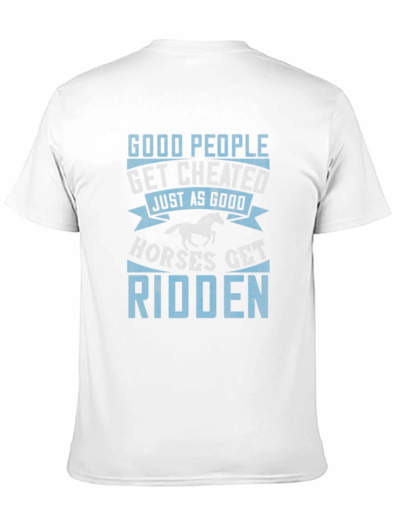 Good People Get Cheated T-Shirt Horse Lover Tee