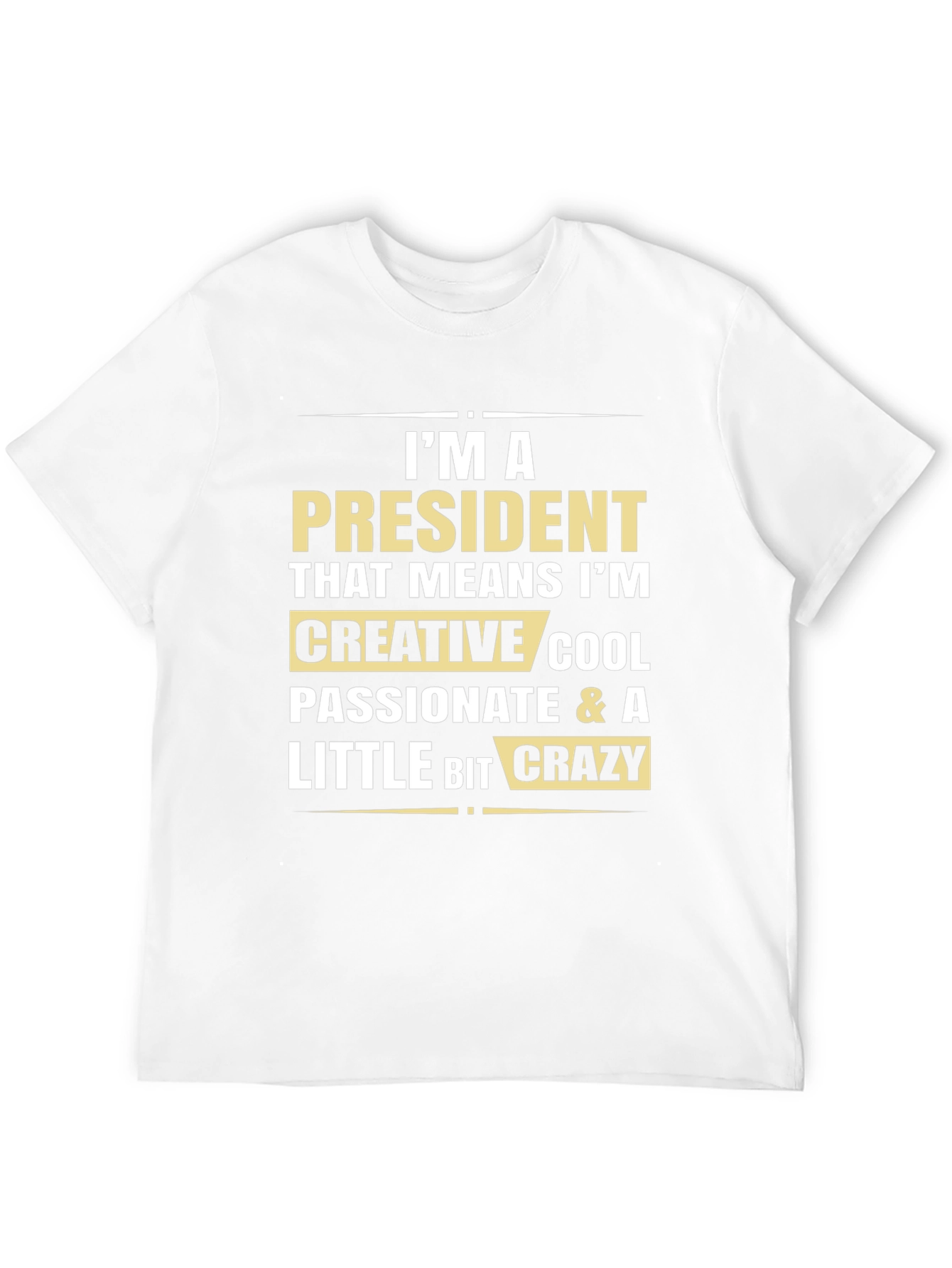 President Creative Crazy Cool T-Shirt