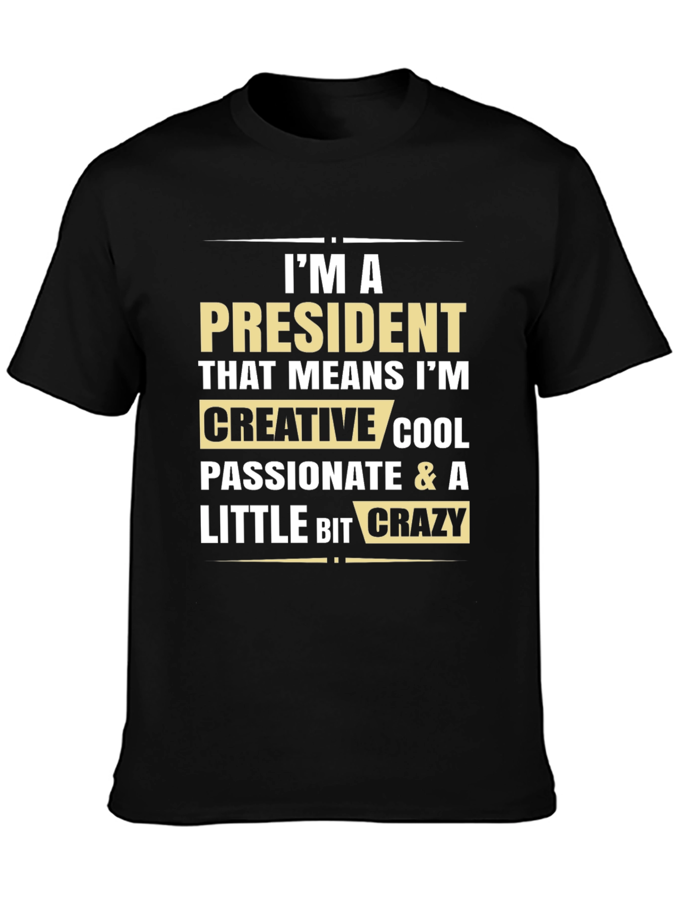 President Creative Crazy Cool T-Shirt