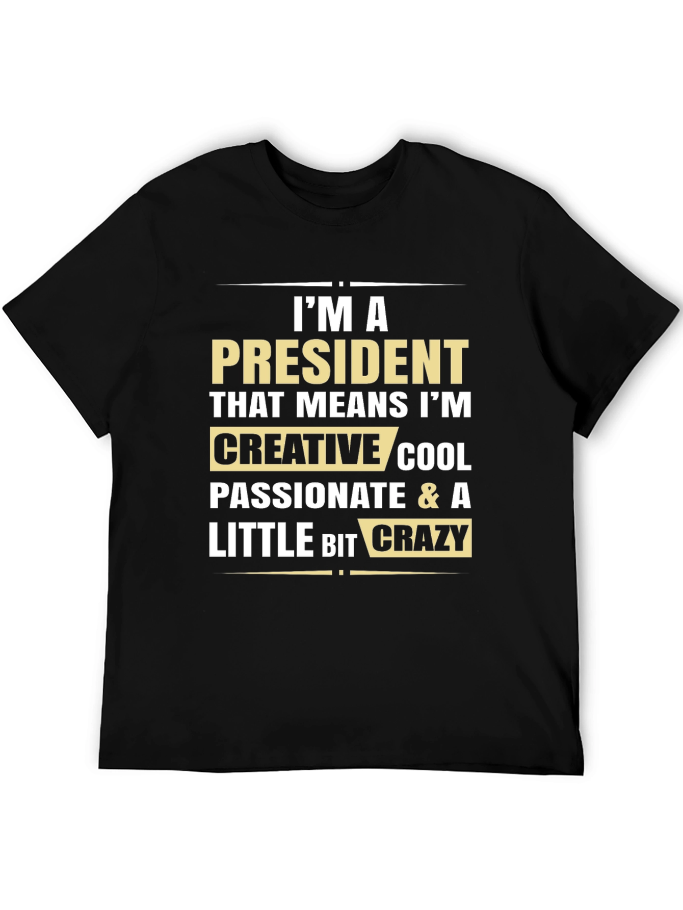 President Creative Crazy Cool T-Shirt