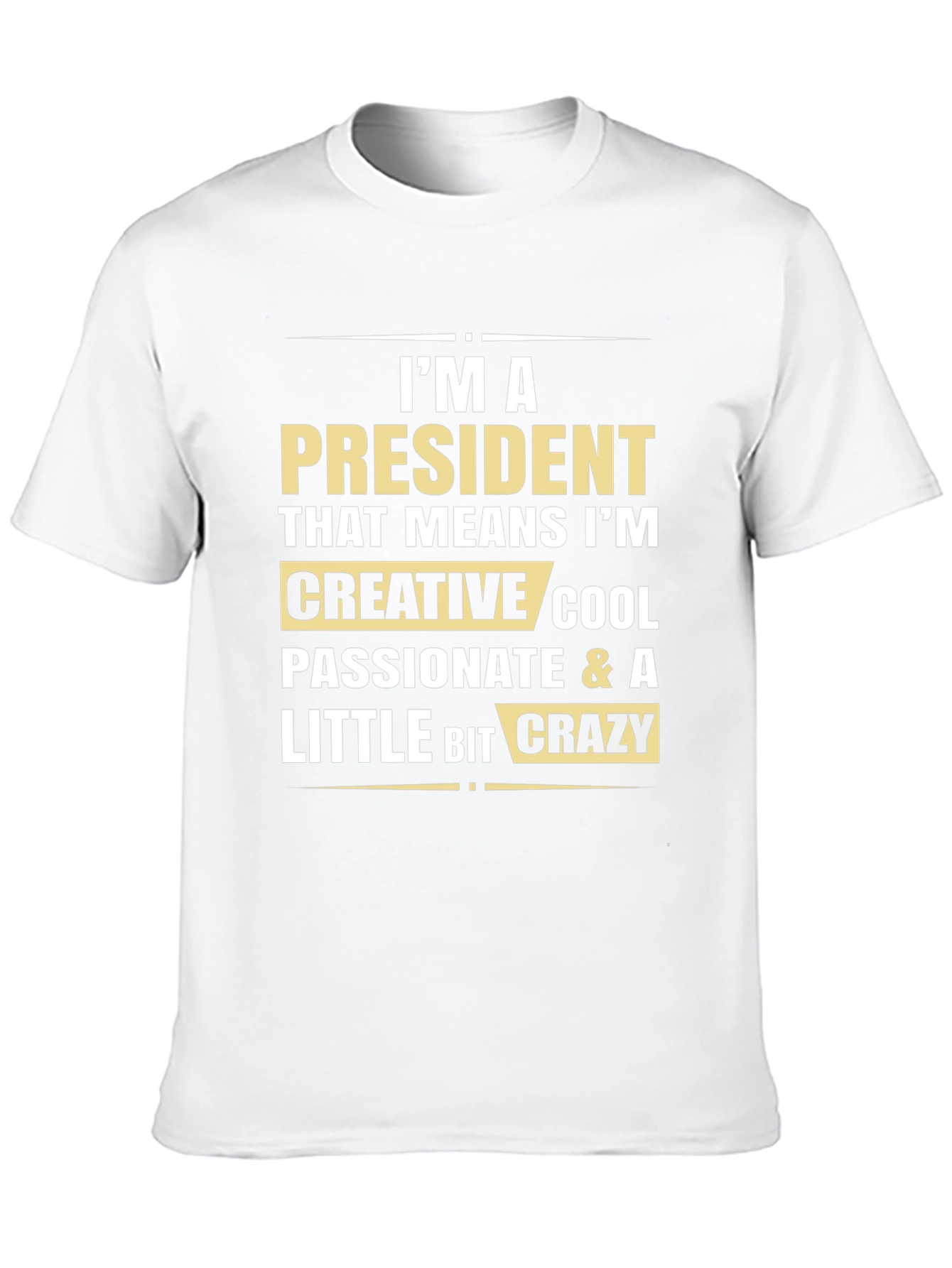 President Creative Crazy Cool T-Shirt