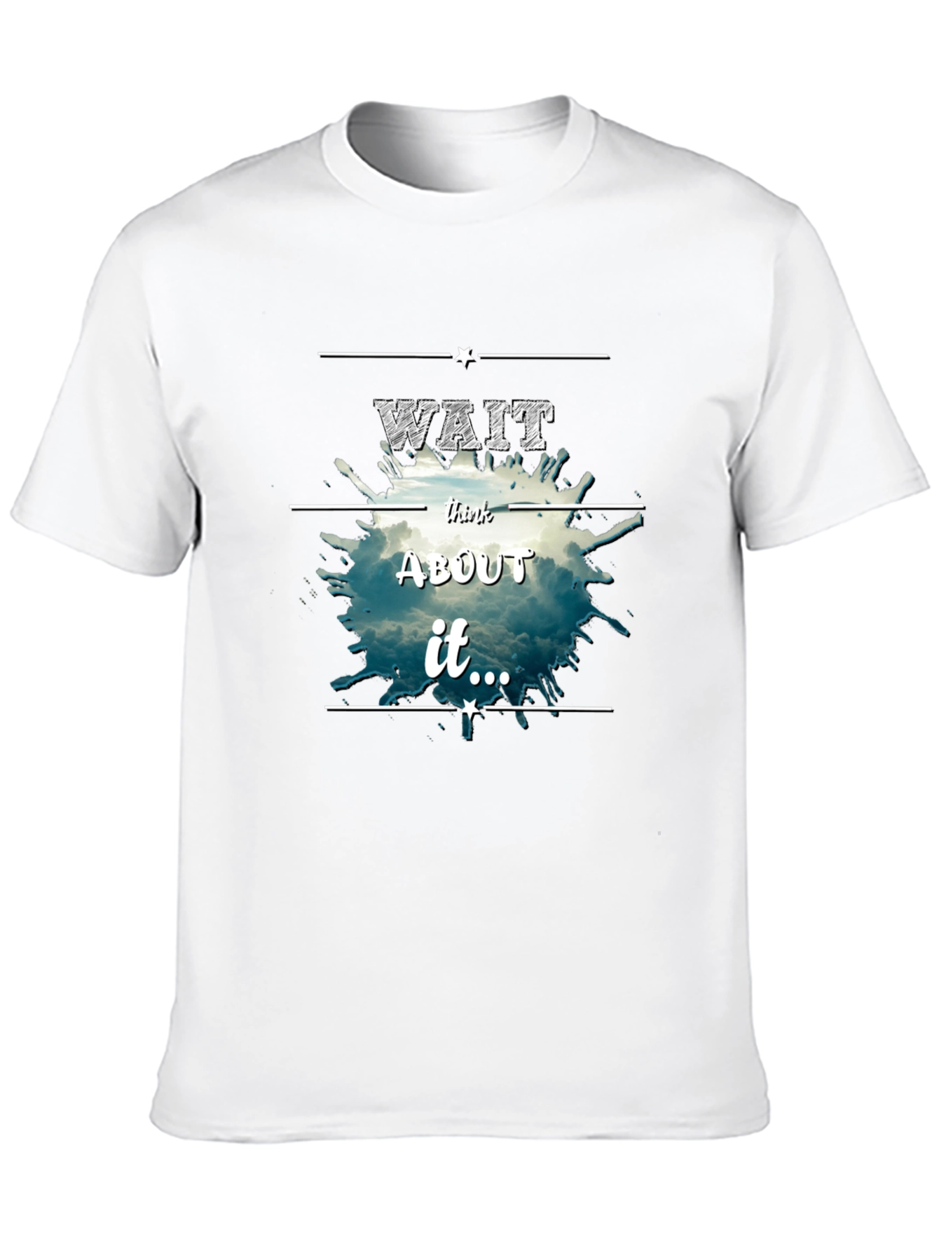 Wait Think About It Tee