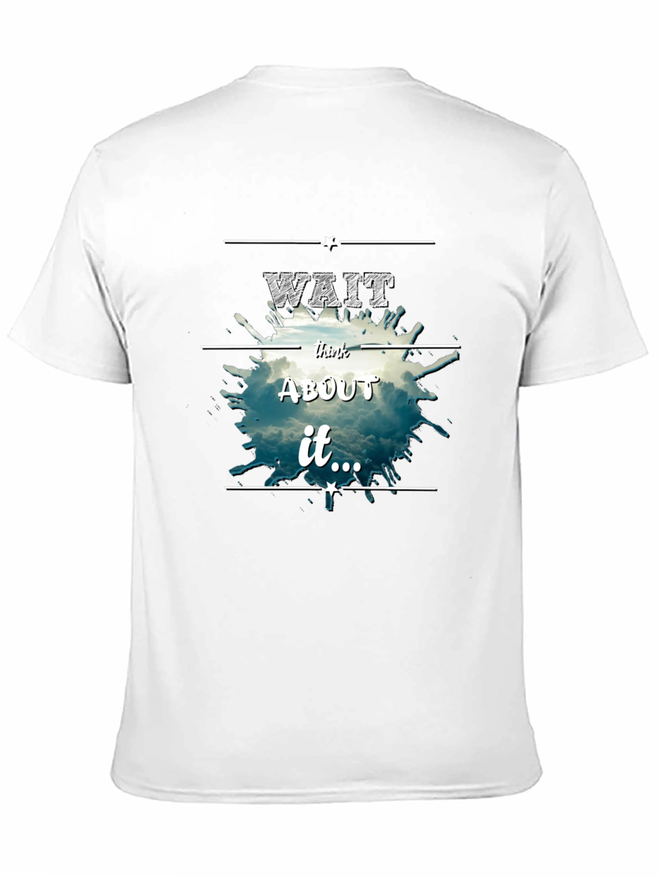 Wait Think About It Tee