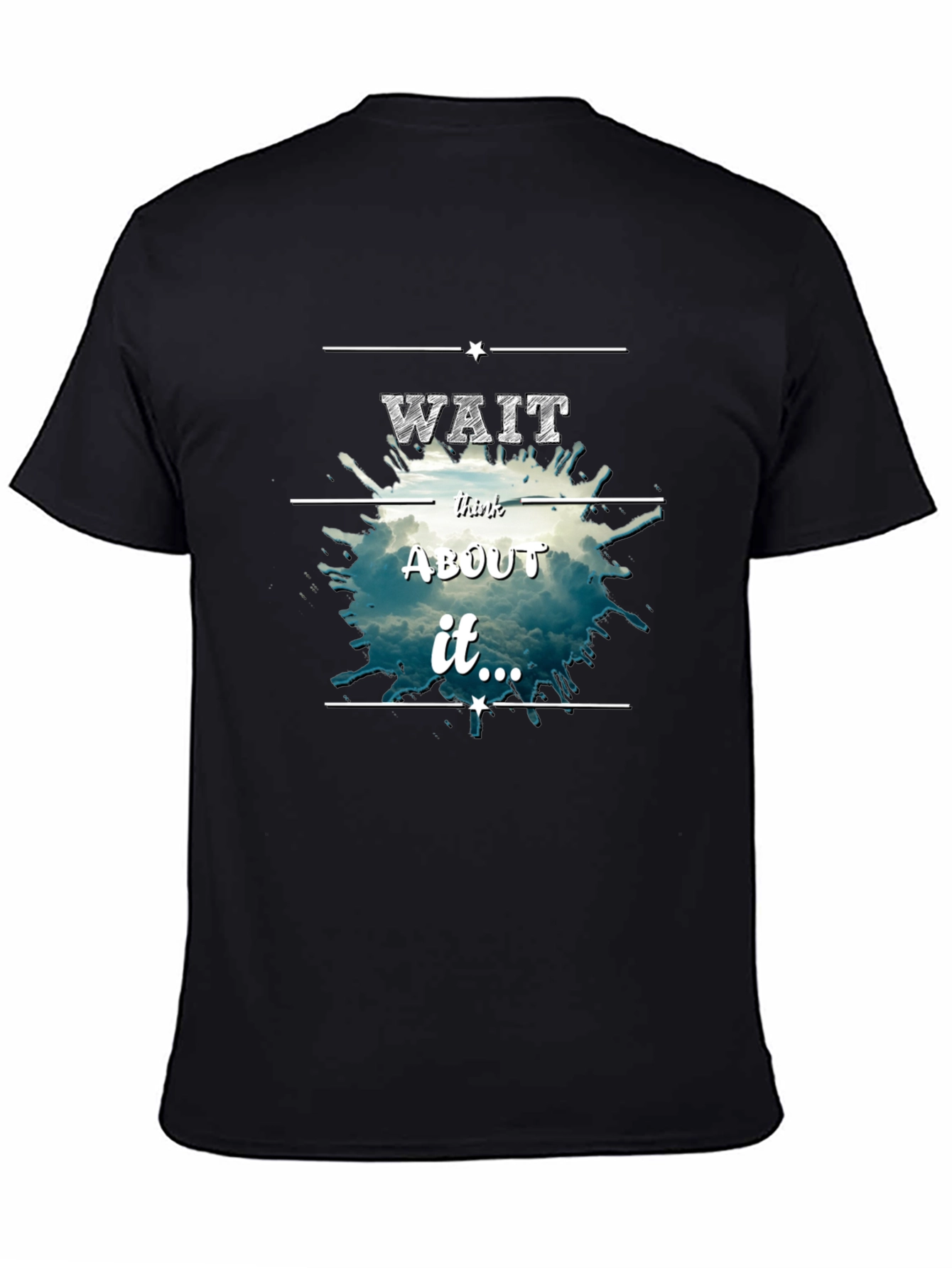 Wait Think About It Tee