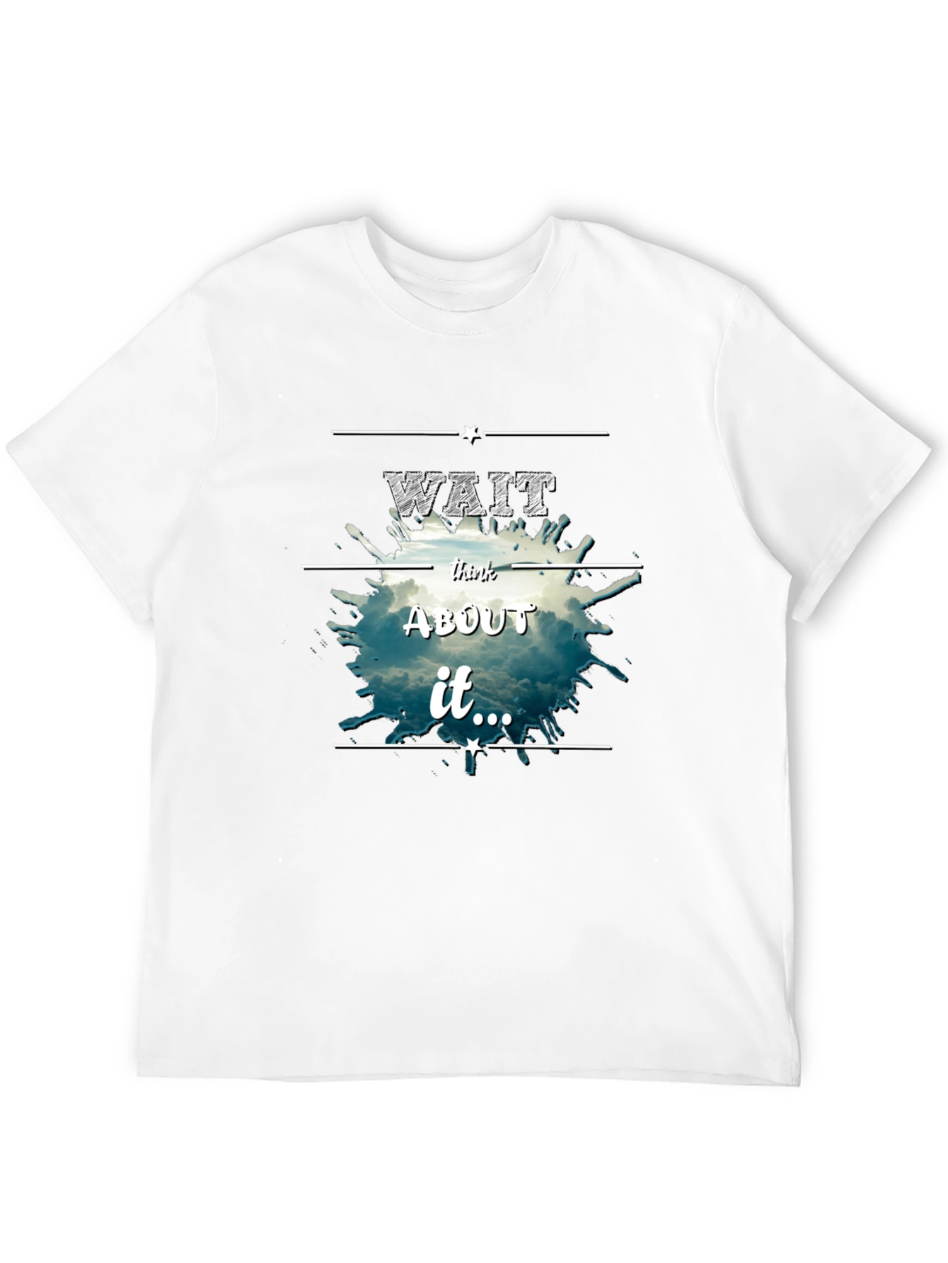 Wait Think About It Tee