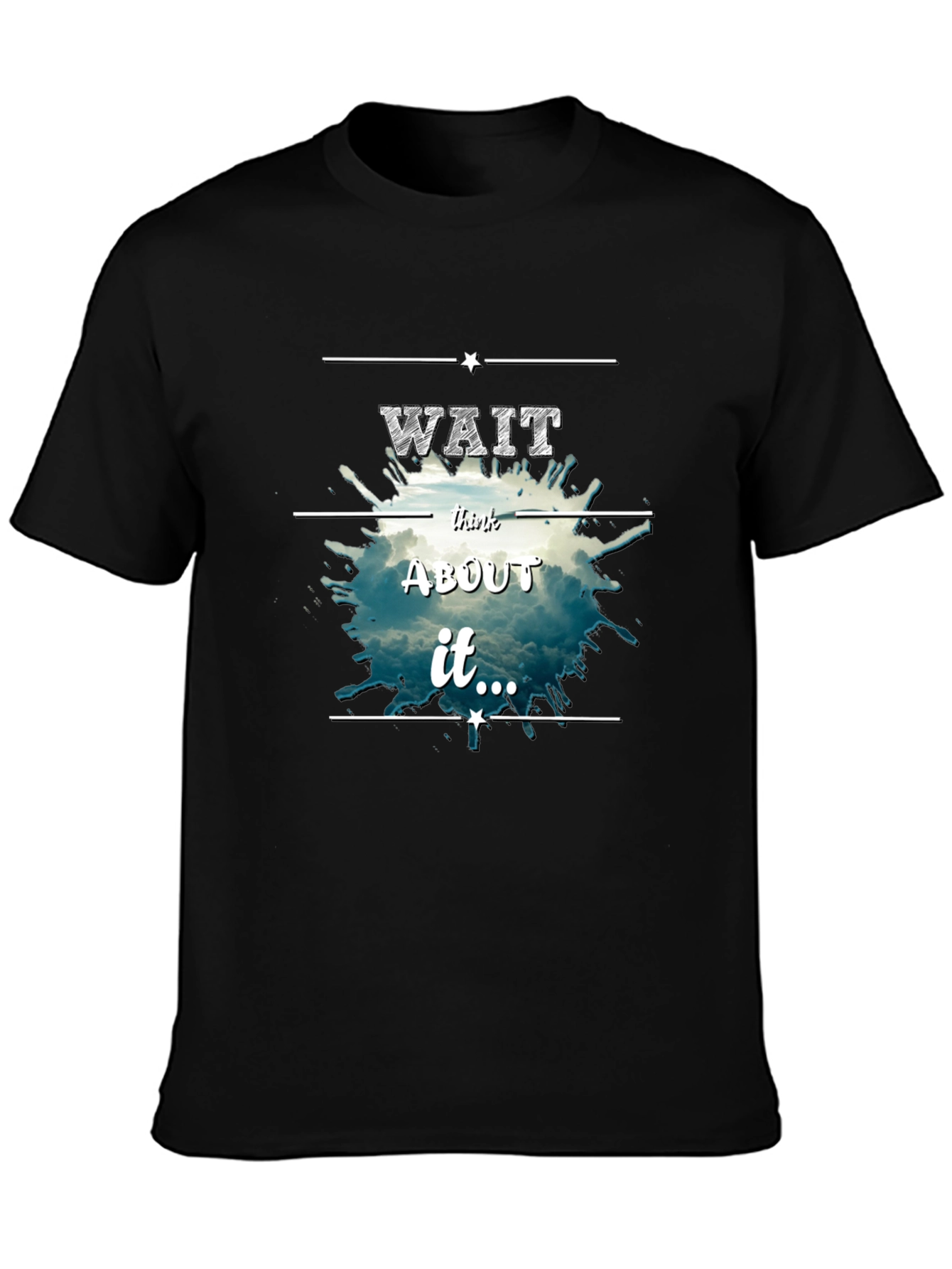 Wait Think About It Tee