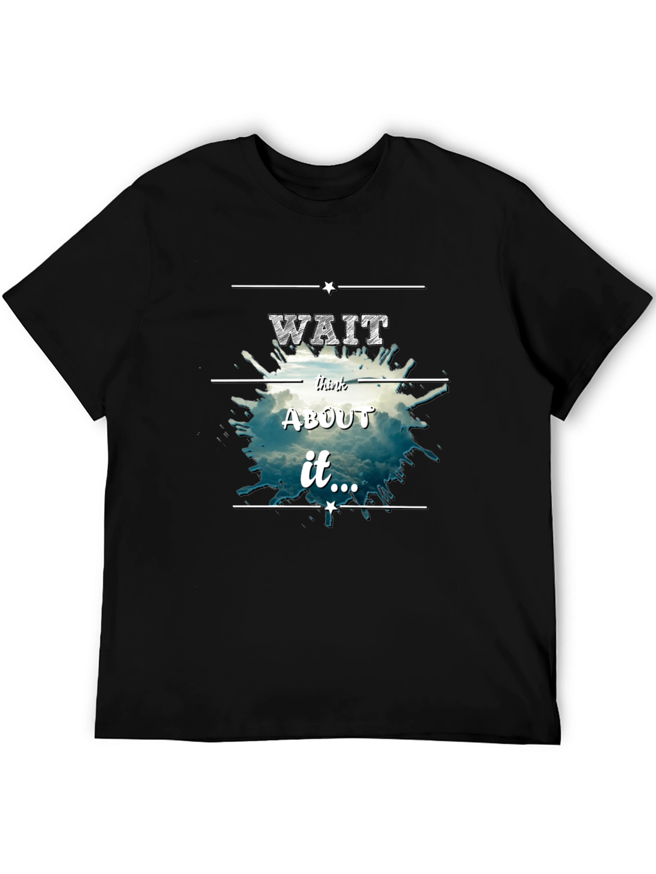 Wait Think About It Tee