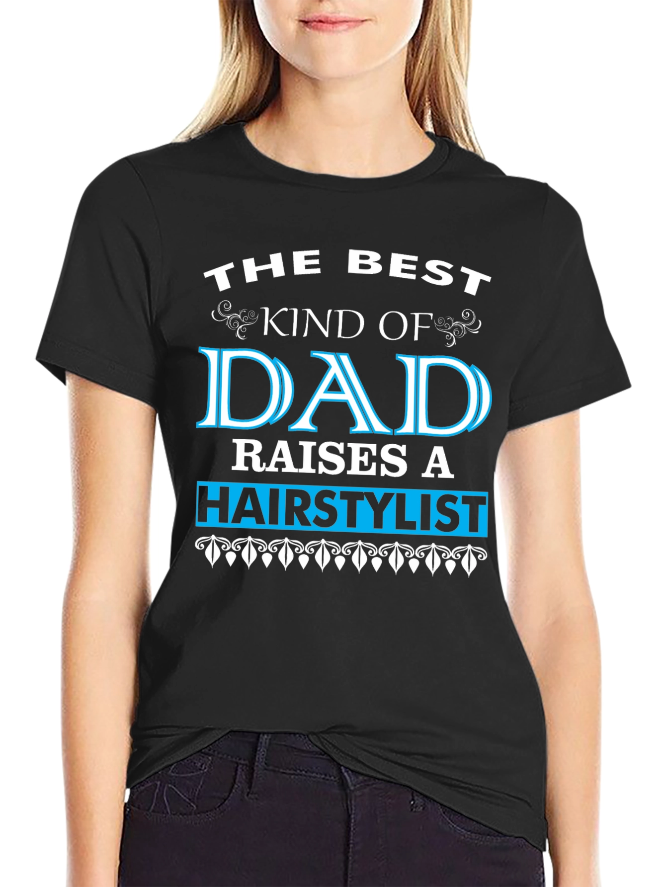 Best Dad Raises a Hairstylist T-Shirt