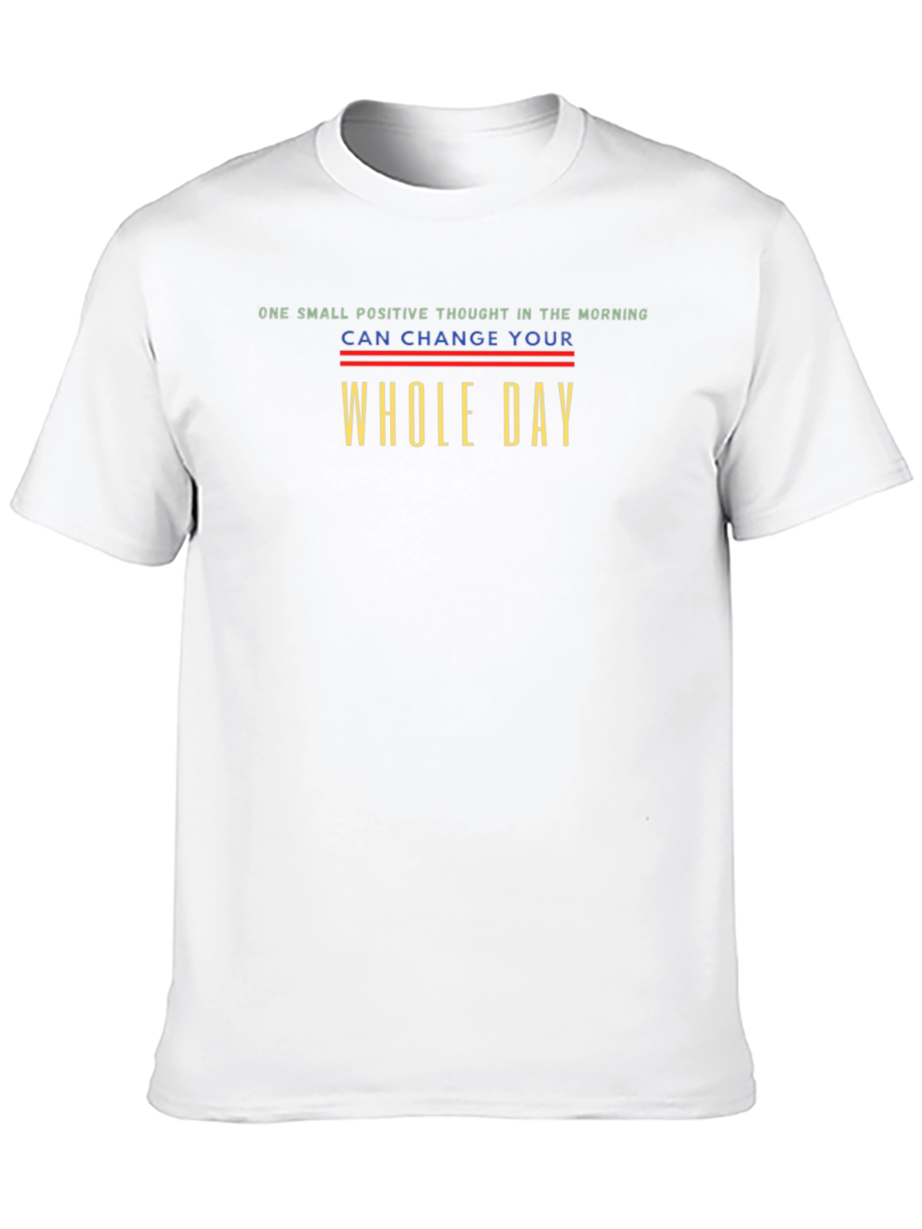Positive Thought T-Shirt - Change Your Whole Day