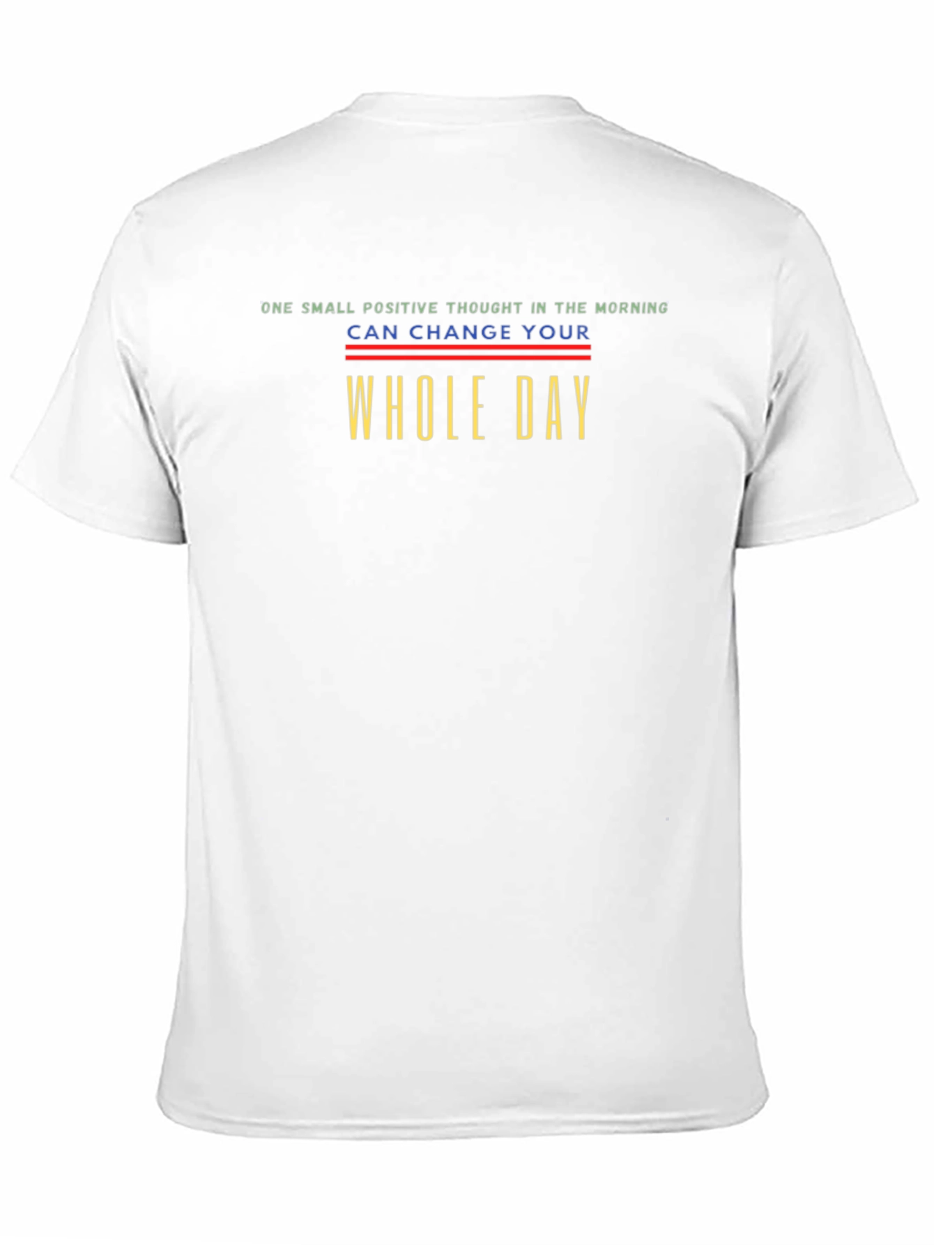 Positive Thought T-Shirt - Change Your Whole Day