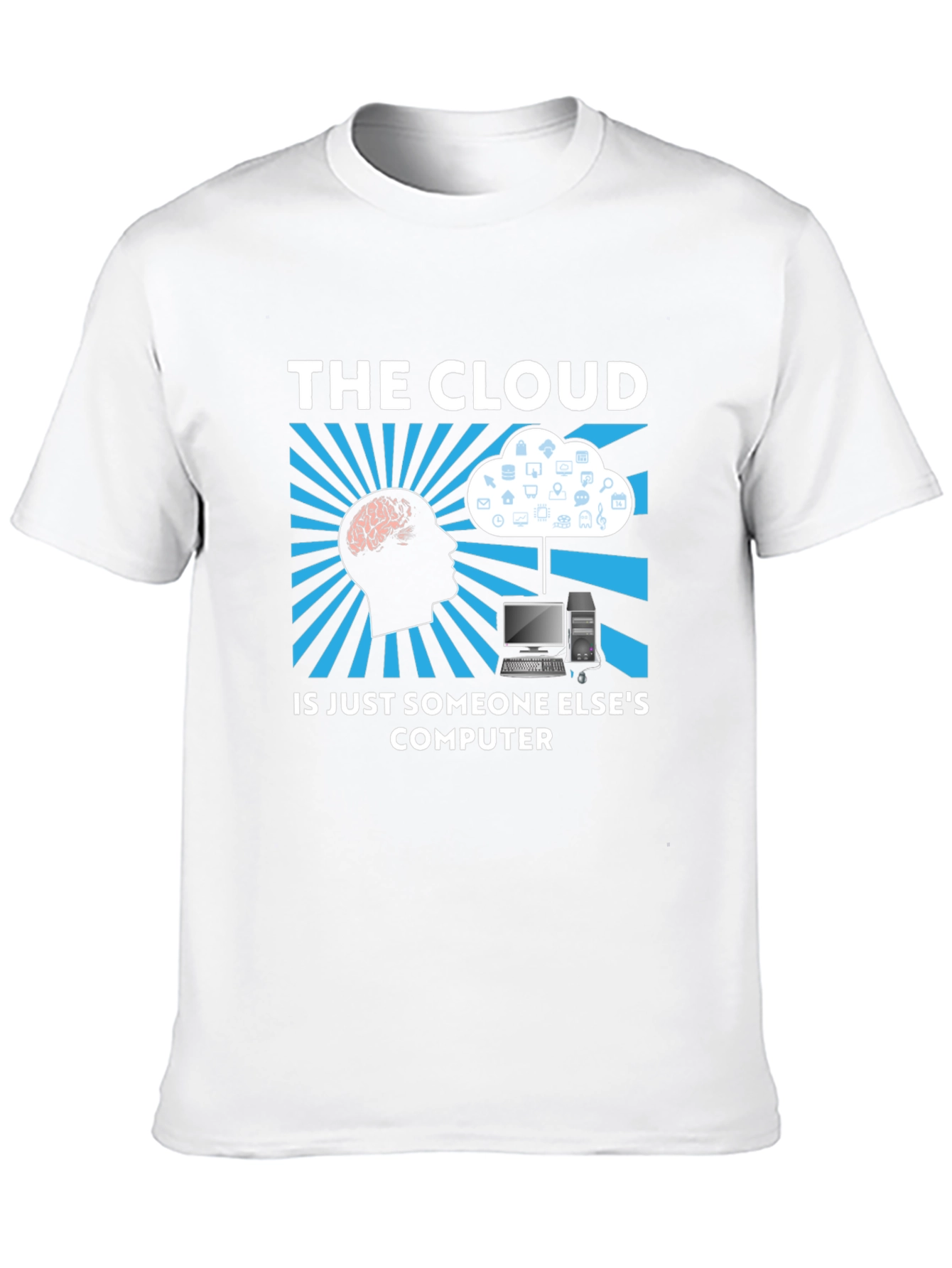 The Cloud T-Shirt - Funny Tech IT Geek Gift
