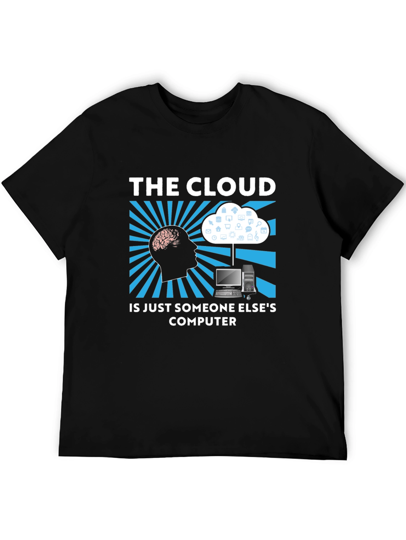 The Cloud T-Shirt - Funny Tech IT Geek Gift