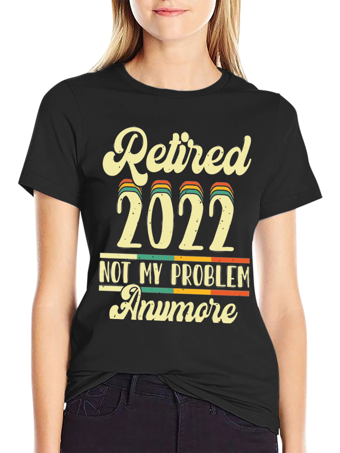 Retired 2022 Not My Problem Anymore T-Shirt