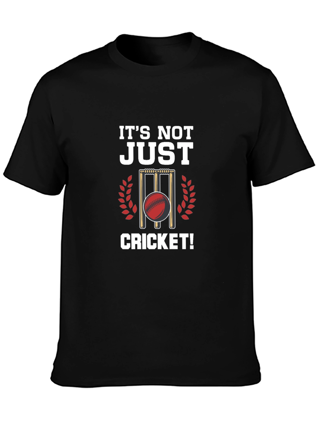 Its Not Just Cricket! Graphic T-Shirt