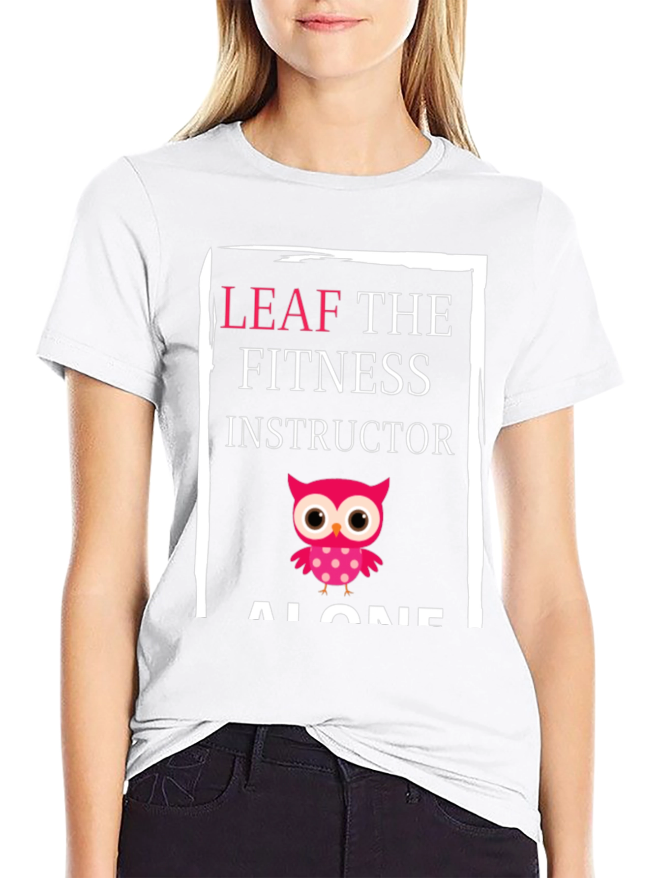 Leaf the Fitness Instructor Alone Graphic Tee