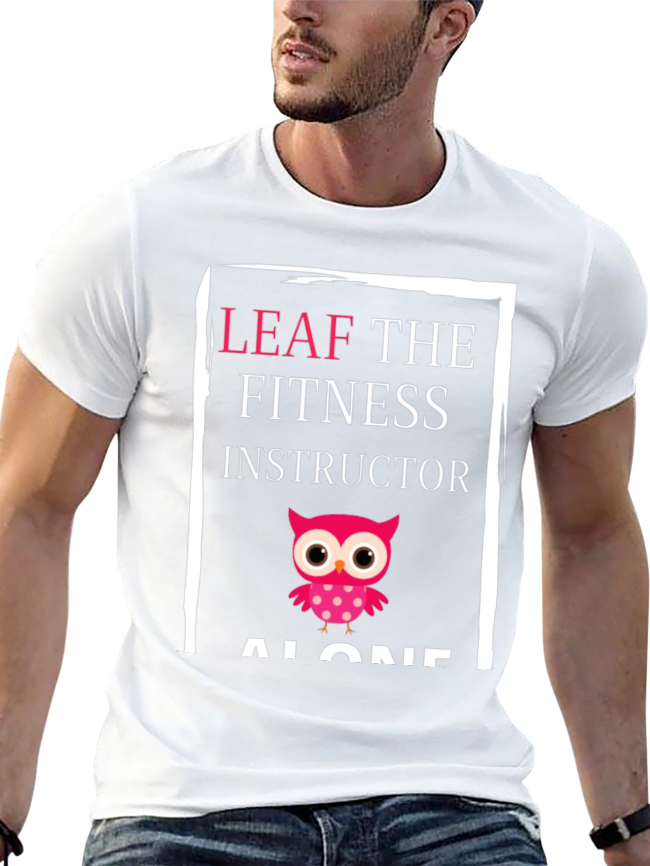 Leaf the Fitness Instructor Alone Graphic Tee
