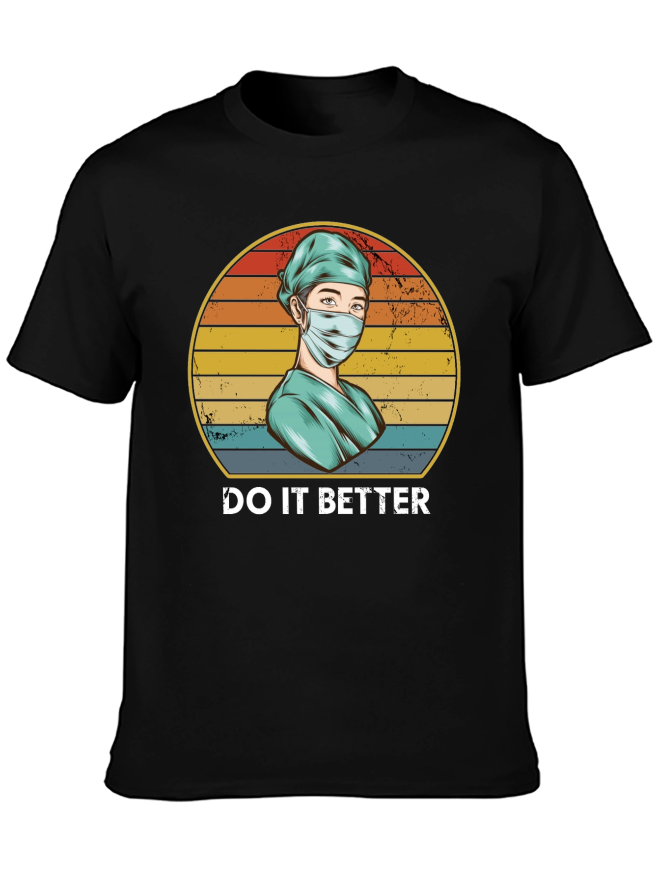 Do It Better Nurse T-Shirt