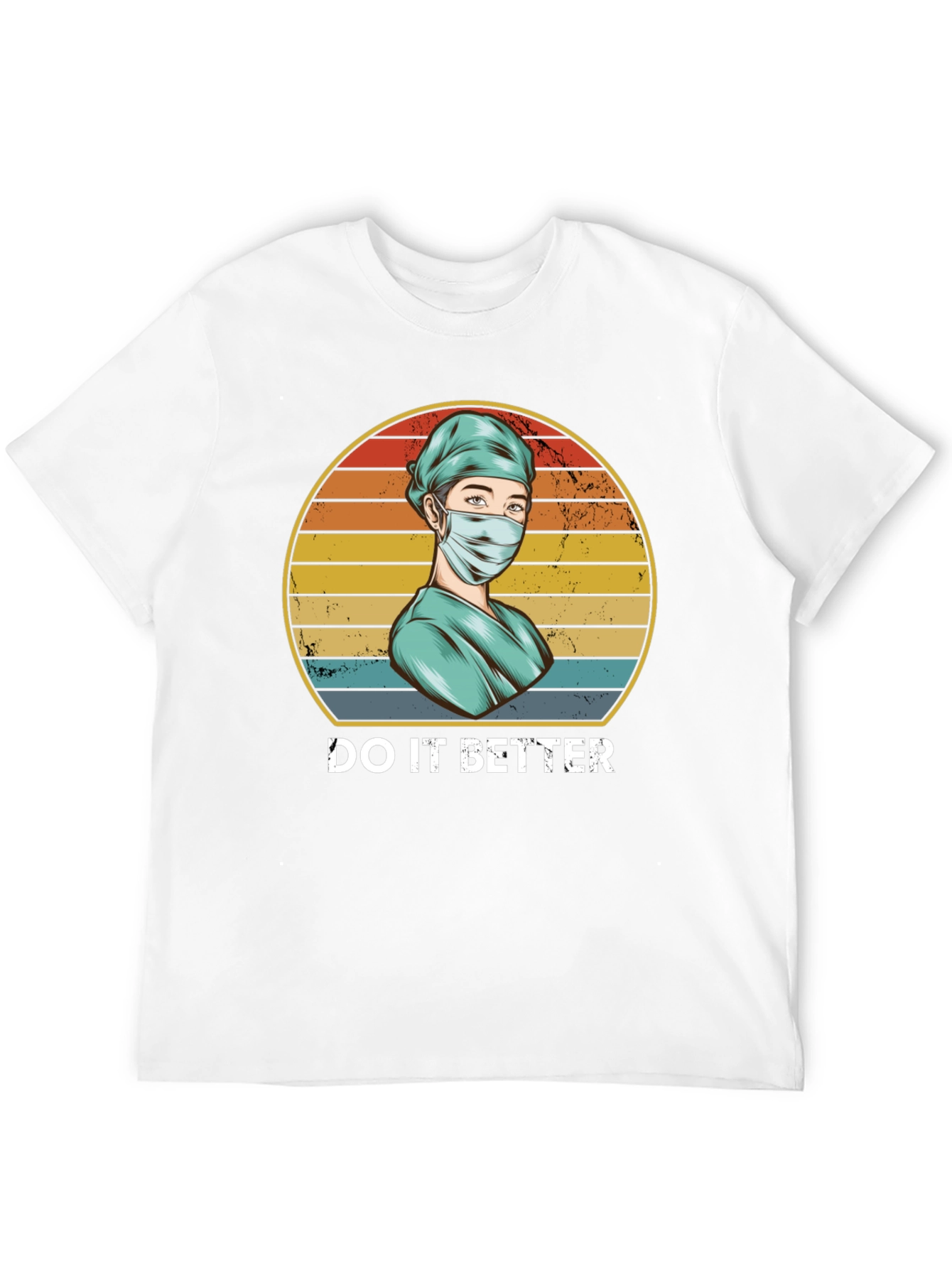 Do It Better Nurse T-Shirt