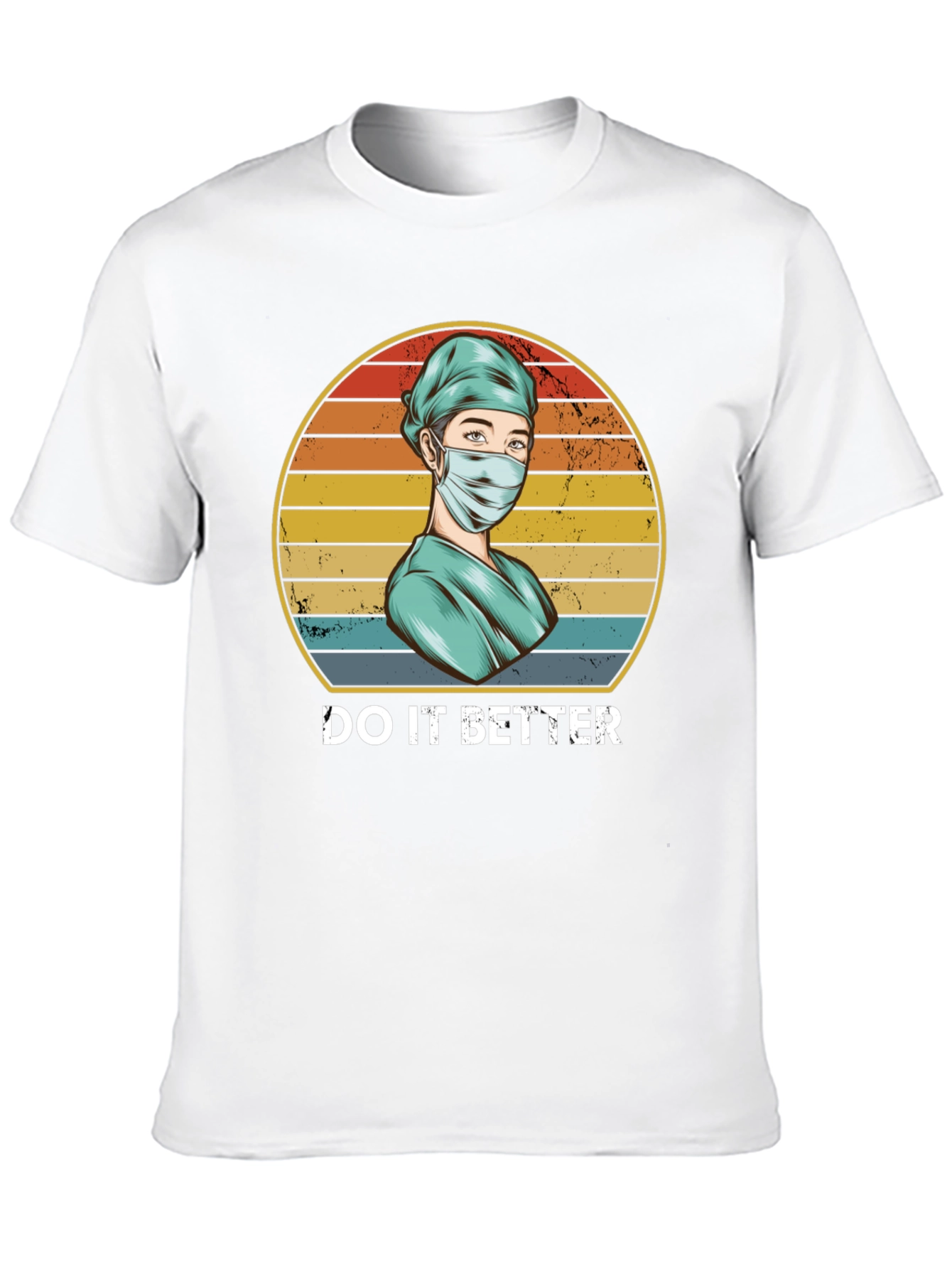 Do It Better Nurse T-Shirt