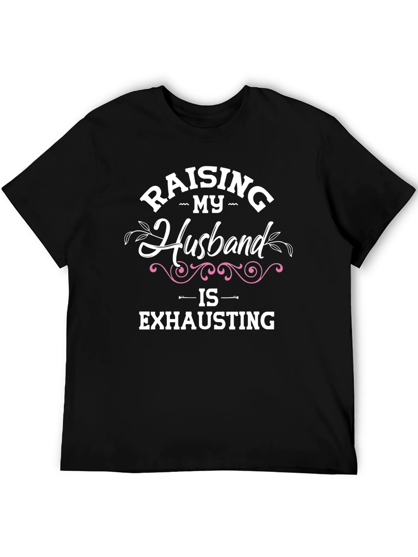 Raising My Husband T-Shirt