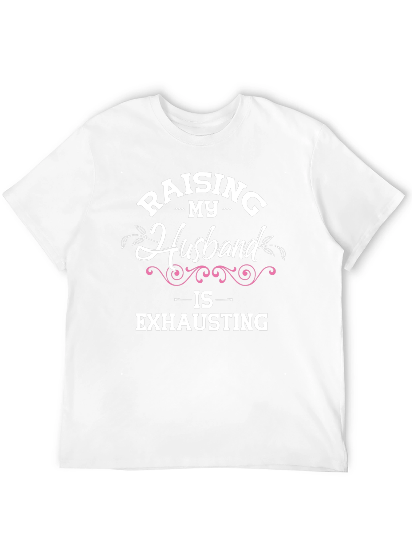 Raising My Husband T-Shirt