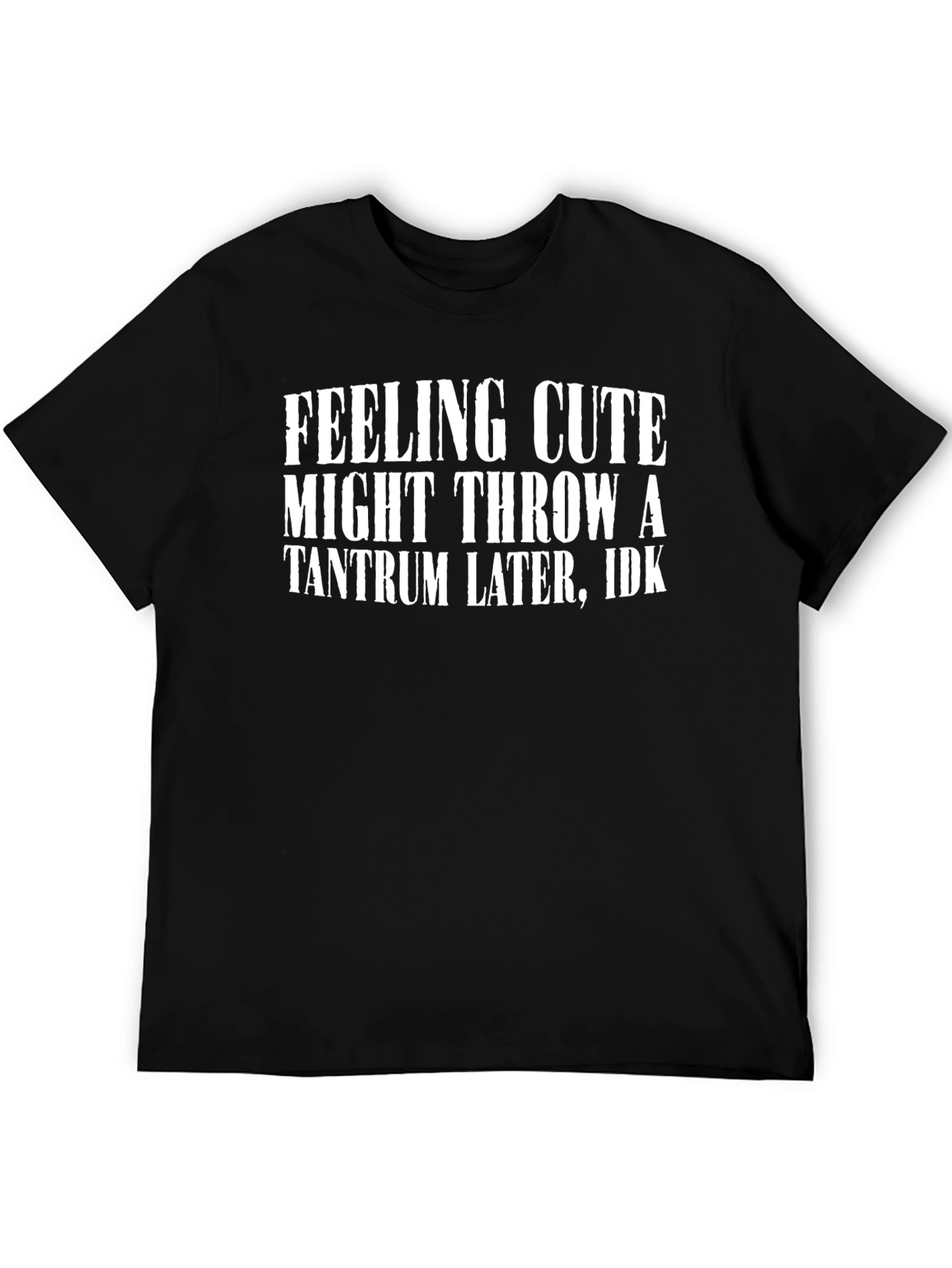 Feeling Cute Tantrum Graphic Tee