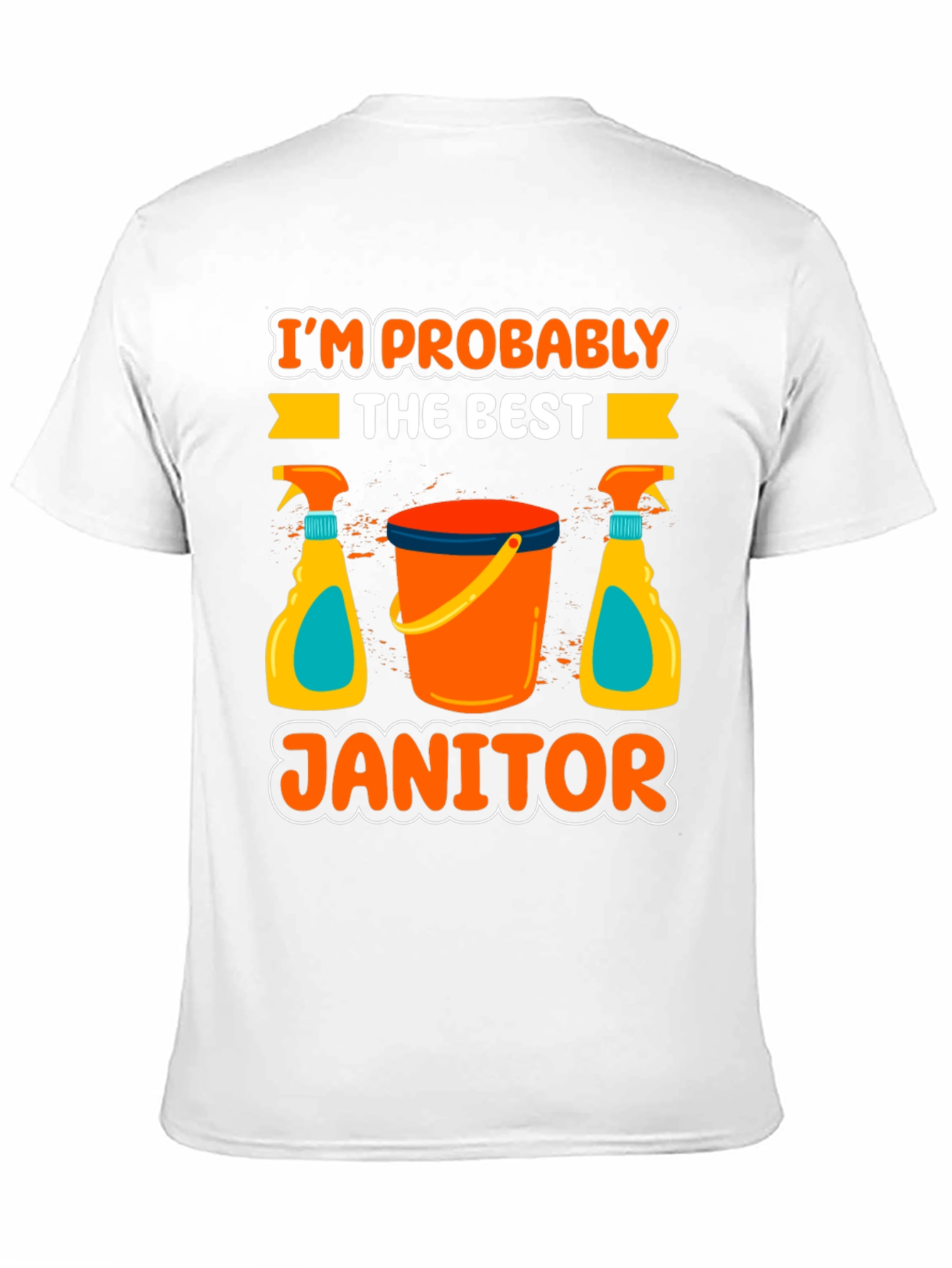 Im Probably The Best Janitor T-Shirt