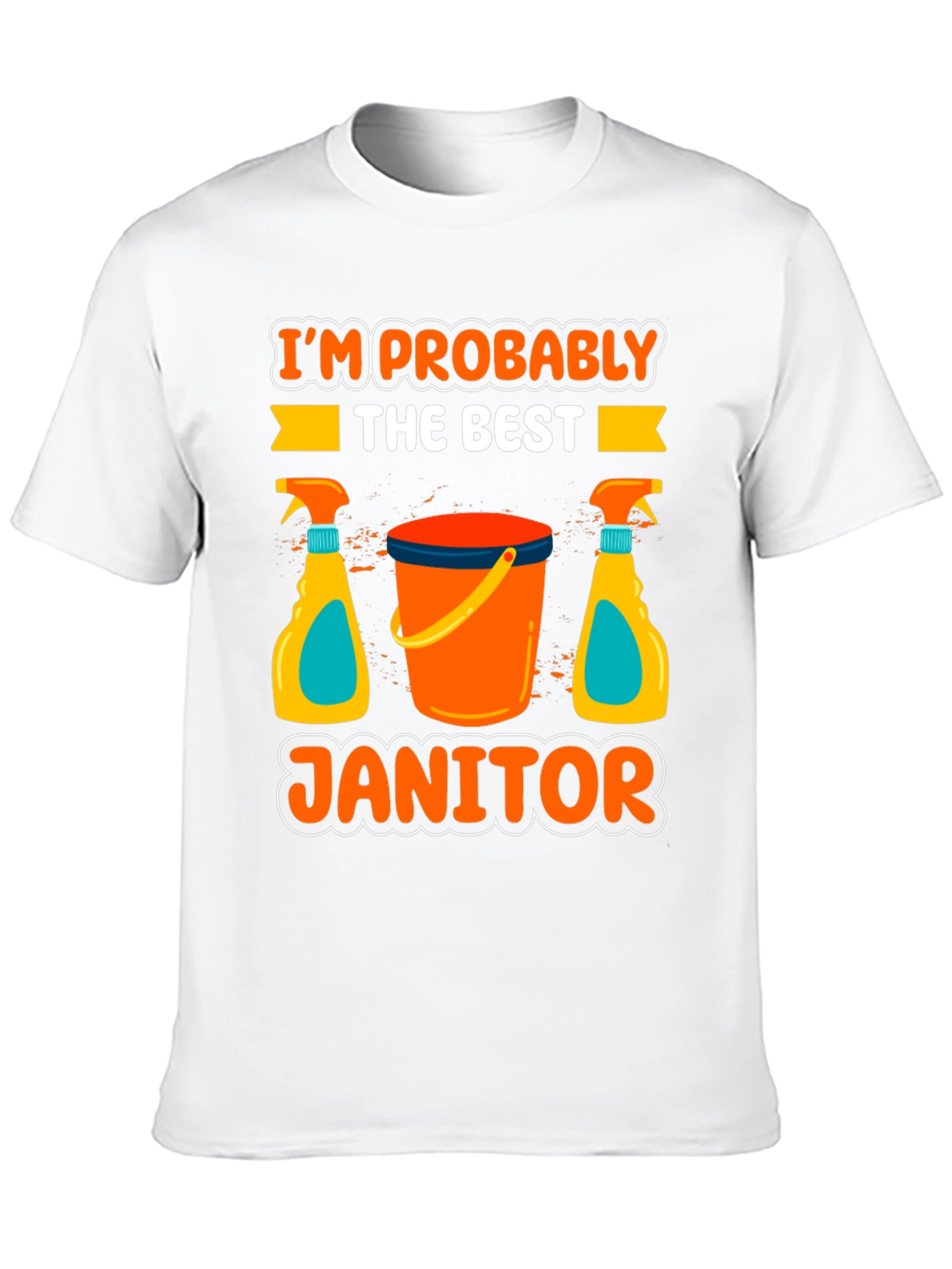 Im Probably The Best Janitor T-Shirt