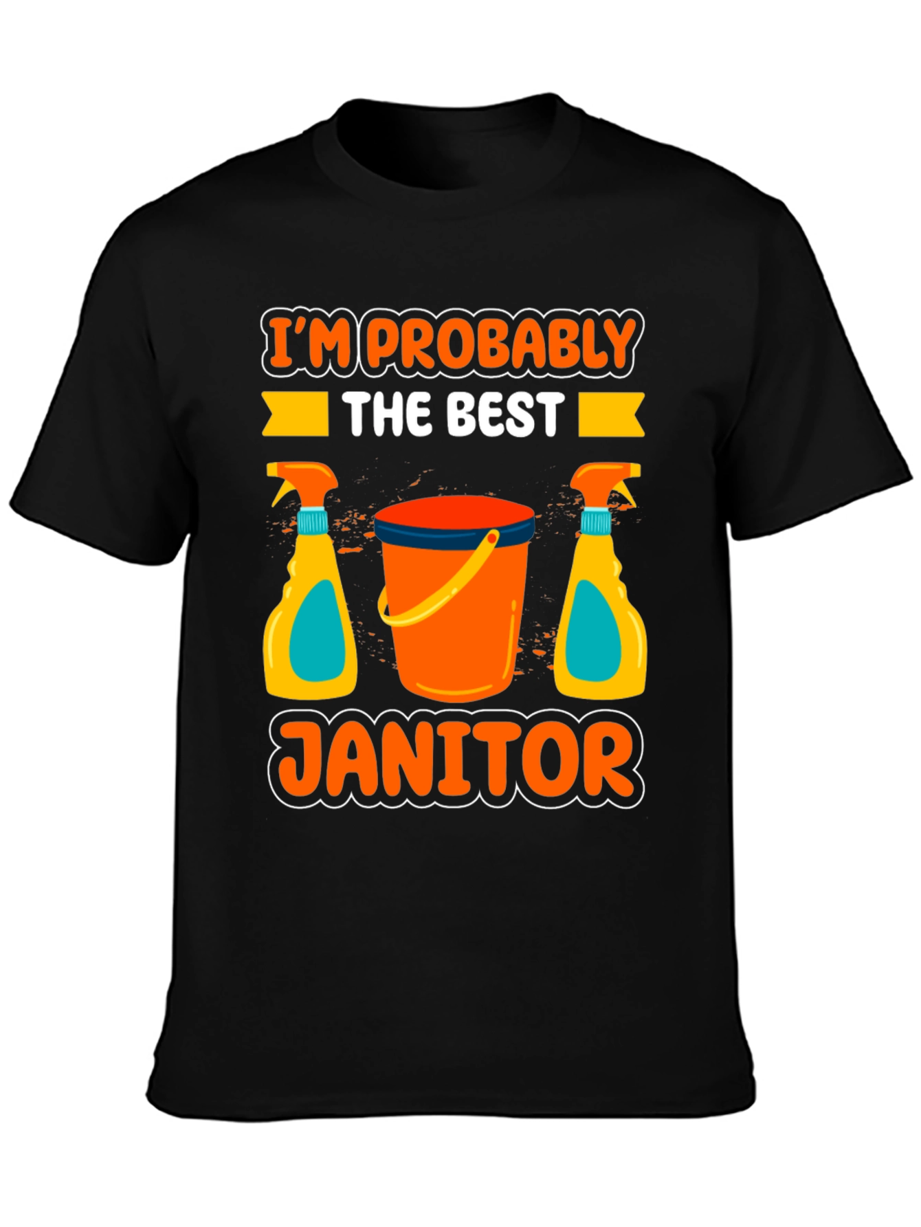 Im Probably The Best Janitor T-Shirt