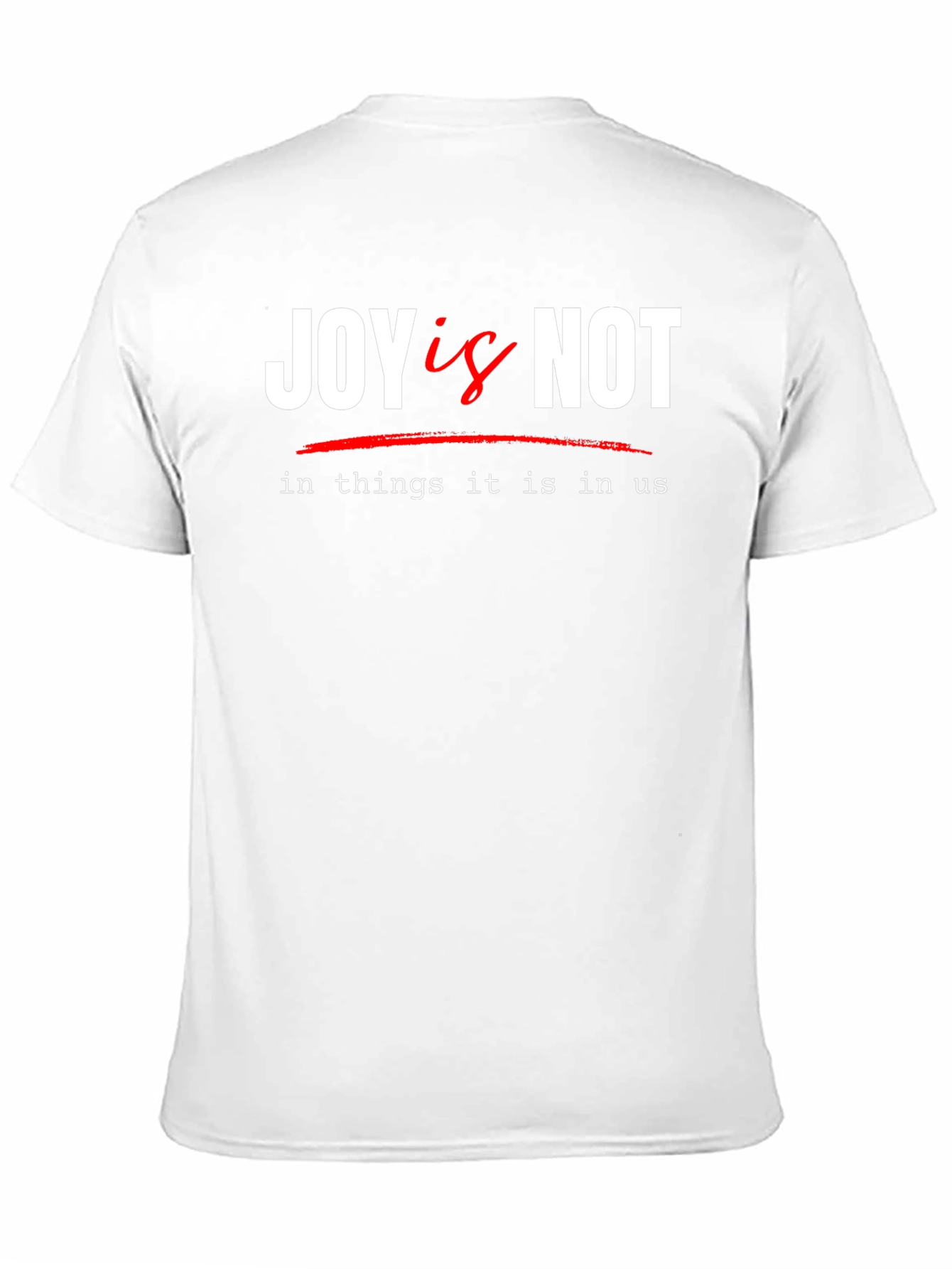 Joy Is Not T-Shirt - Inspirational Graphic Tee